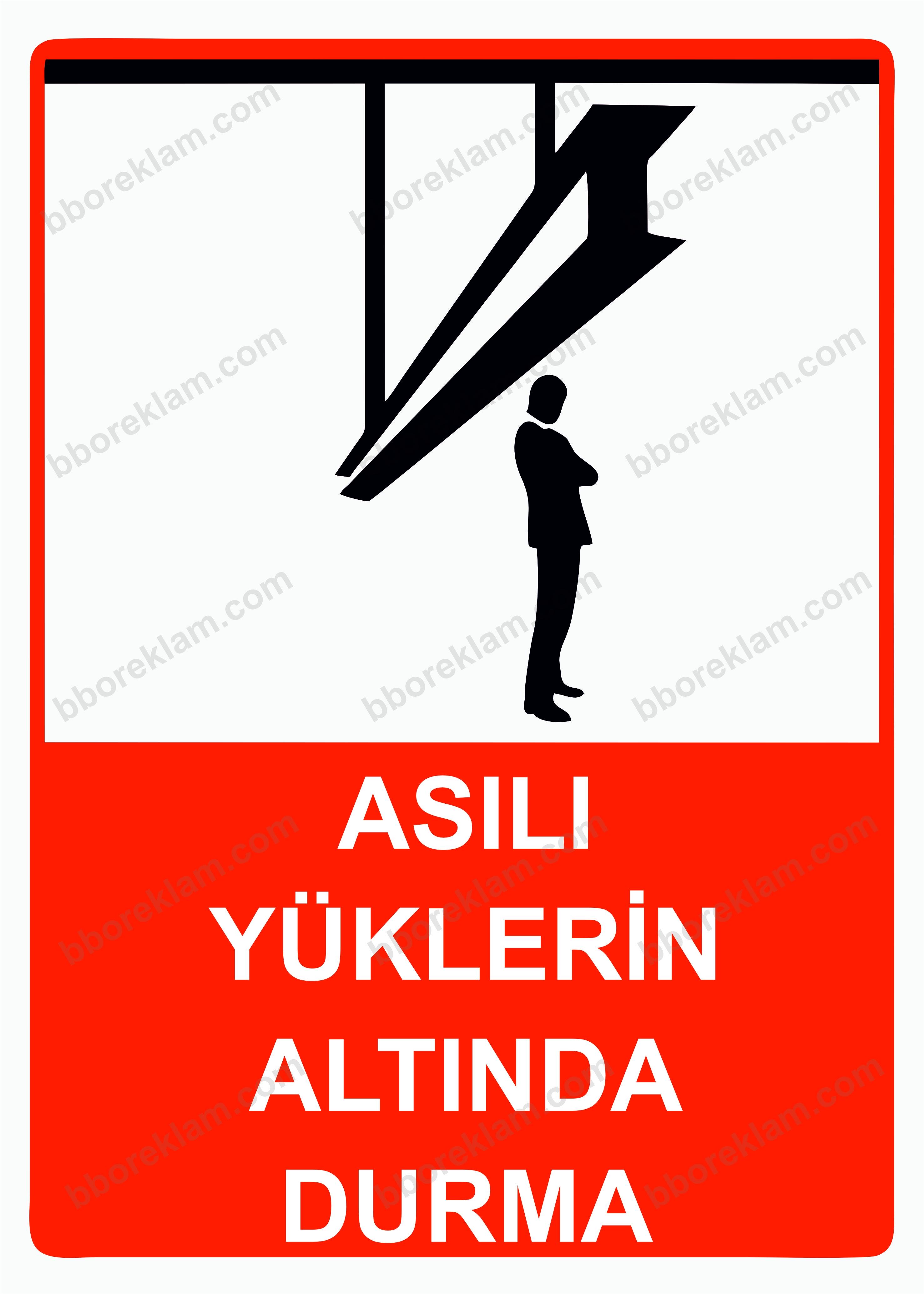 Asılı  Yüklerin Altında Durma Uyarı Levhası