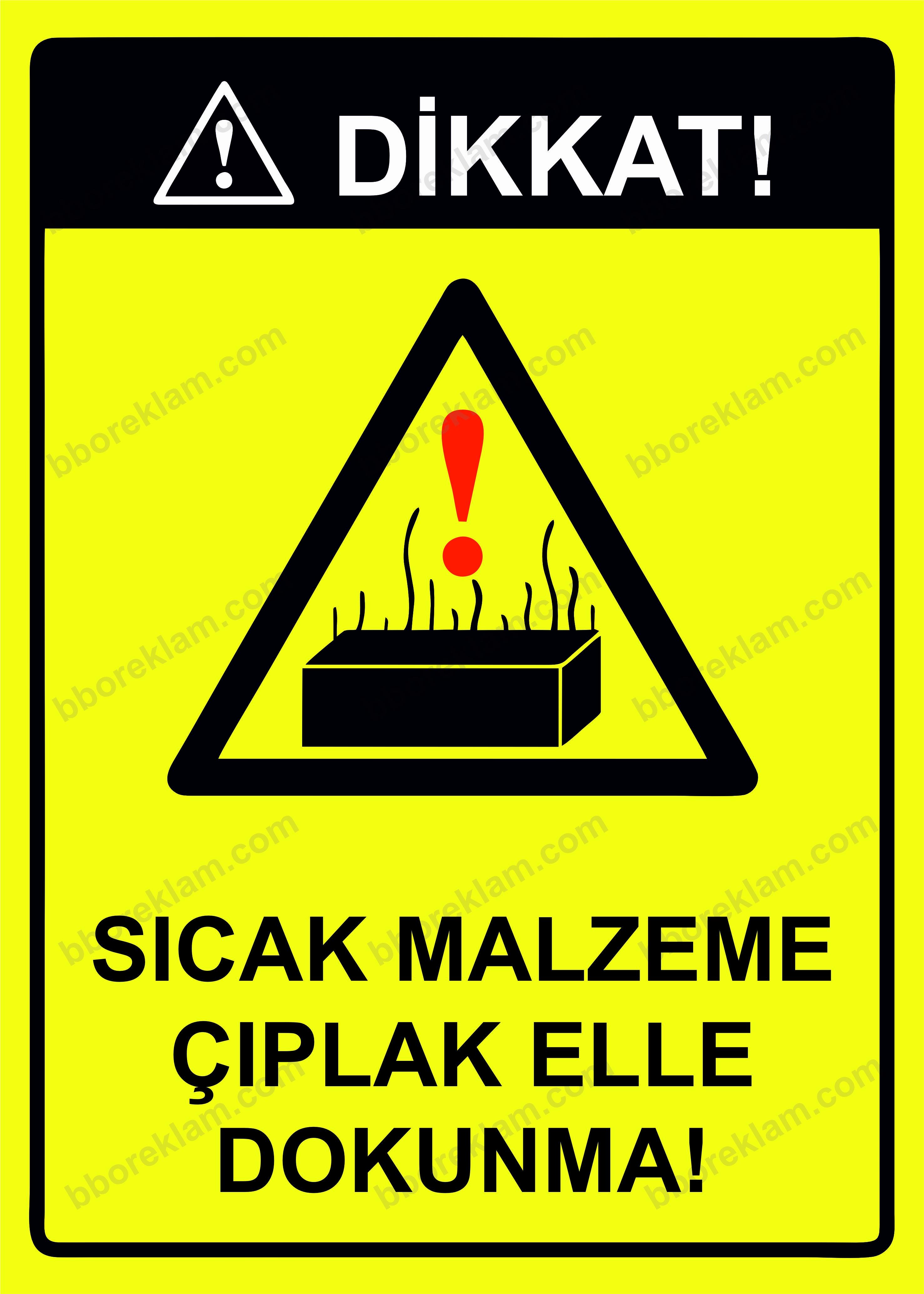 Dikkat! Sıcak Malzeme Çıplak Elle Dokunma! Uyarı Levhası