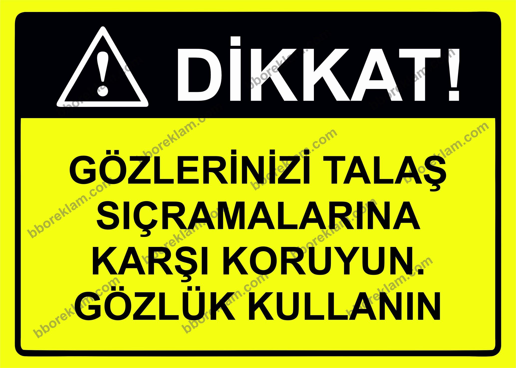 Dikkat! Gözlerinizi Talaş Sıçramalarına Karşı Koruyun.Gözlük Kullanın Uyarı Levhası