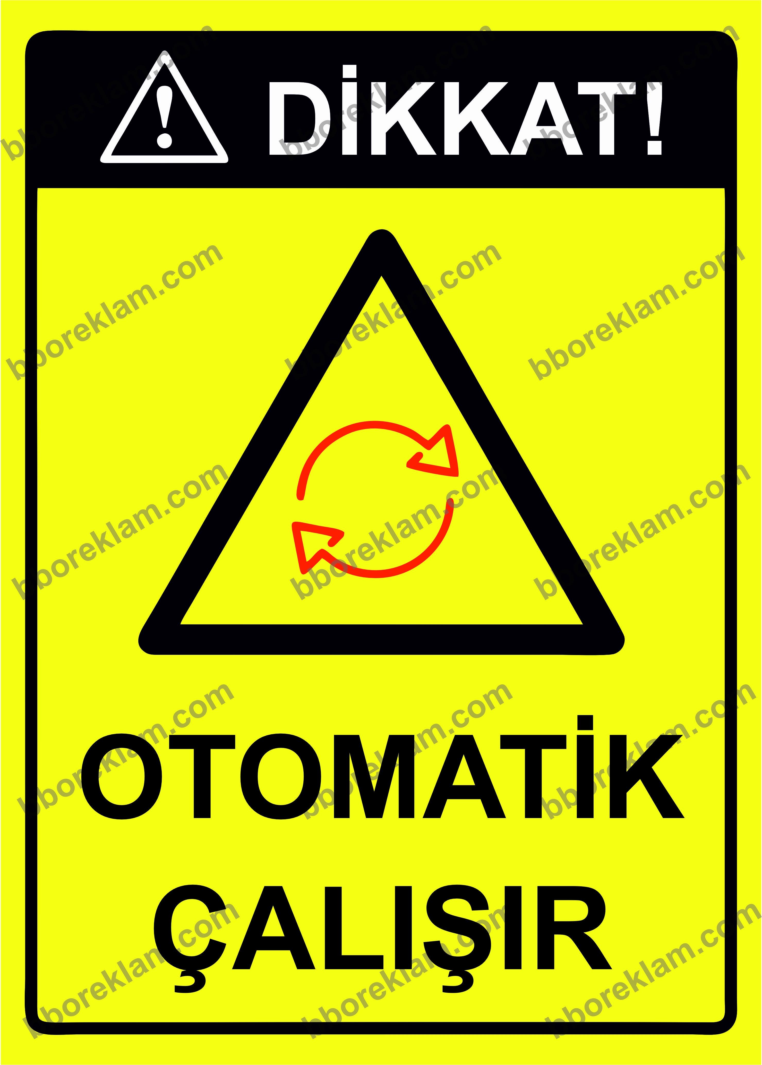 Dikkat! Otomatik Çalışır Uyarı Levhası