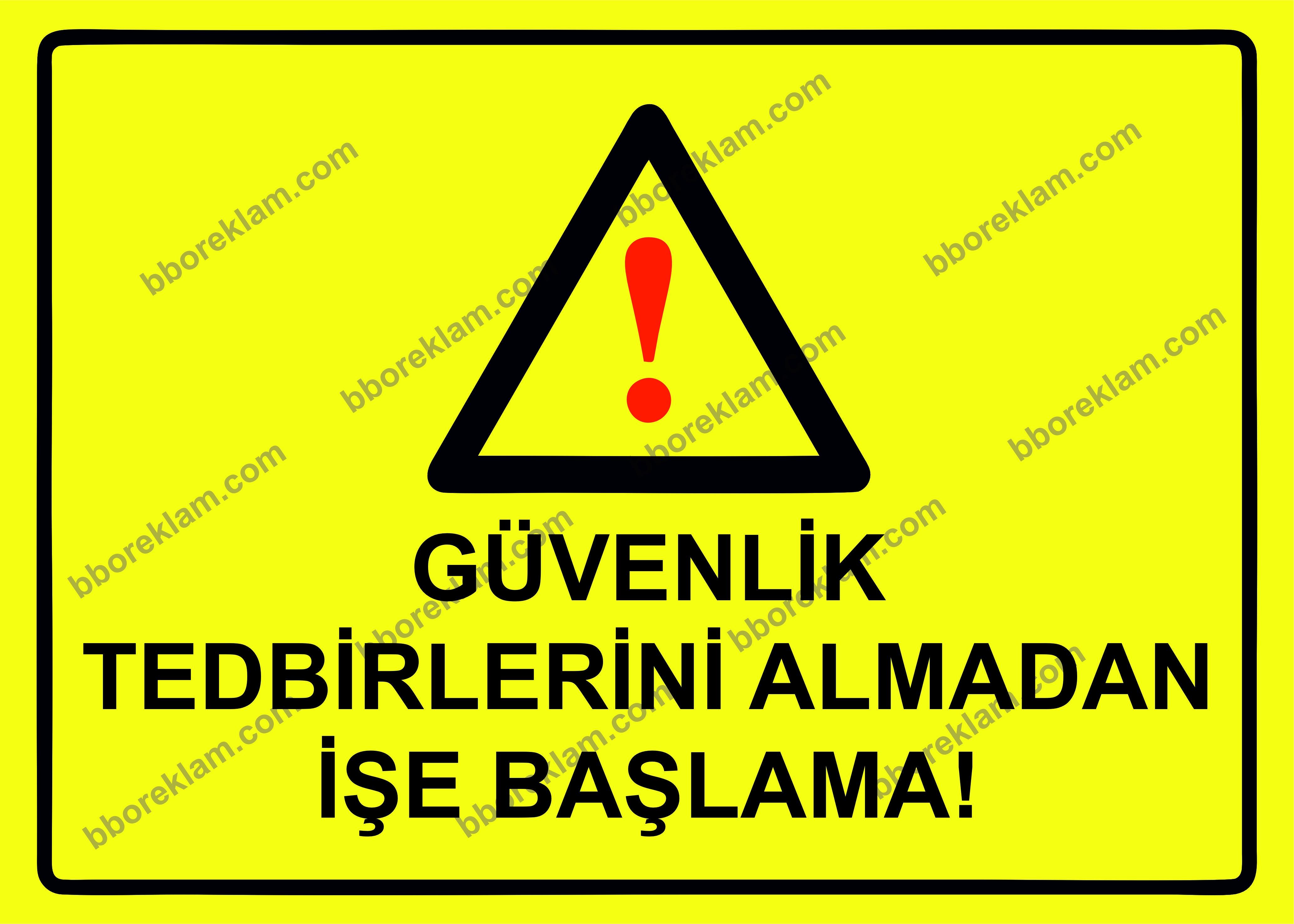 Güvenlik Tedbirlerini Almadan İşe Başlama! Uyarı Levhası
