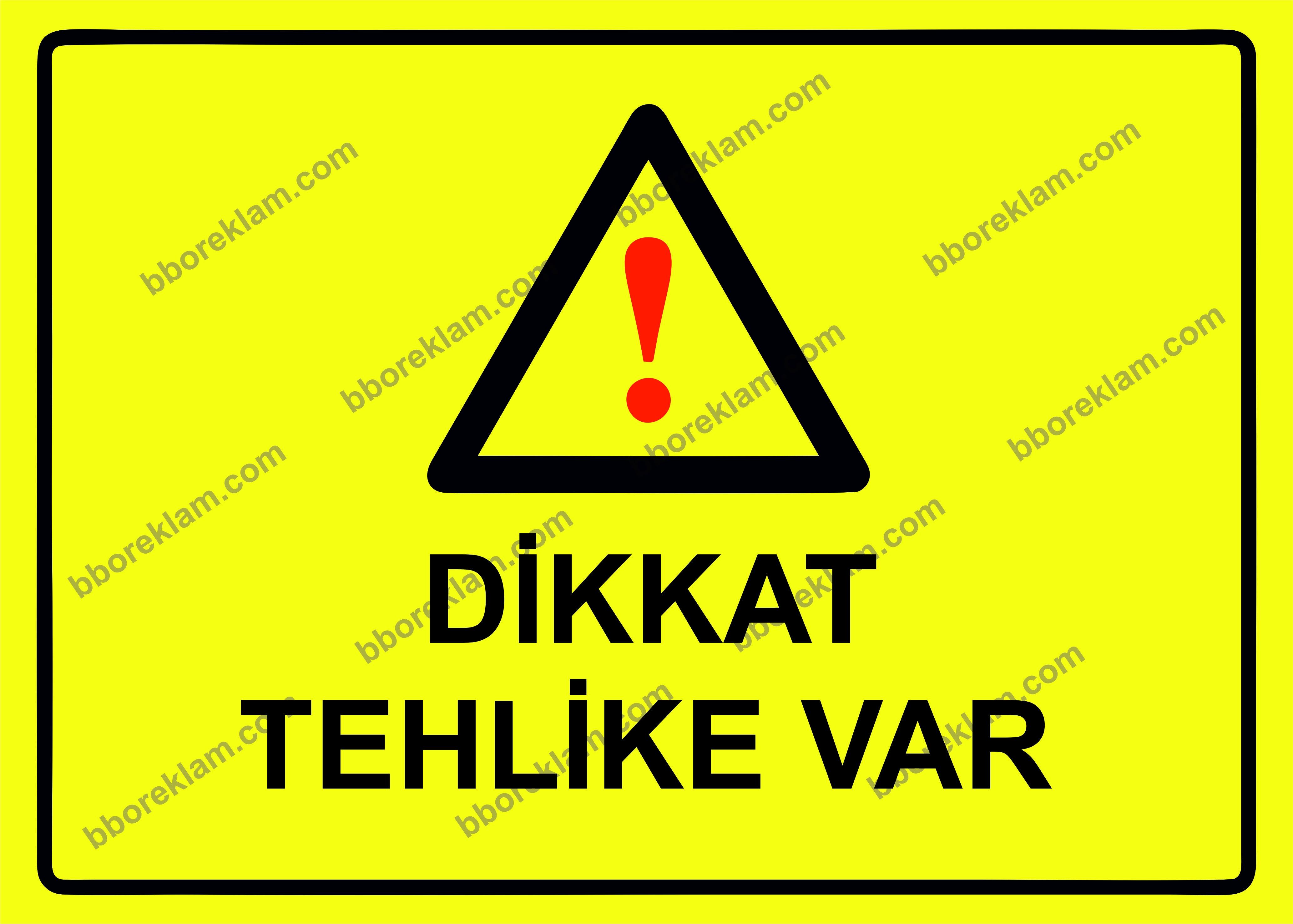Dikkat Tehlike Var Uyarı Levhası