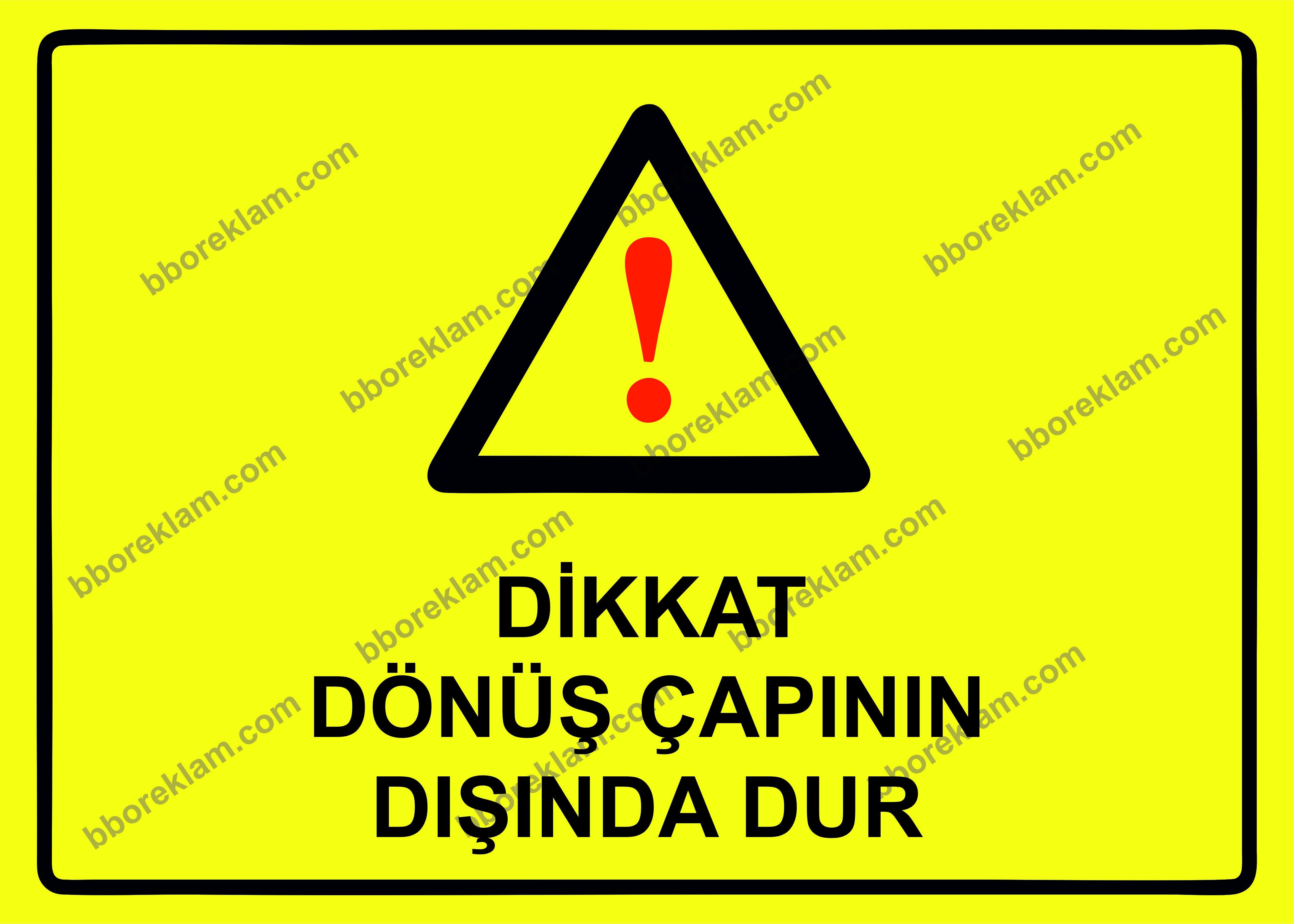 Dikkat Dönüş Çapının Dışında Dur Uyarı Levhası