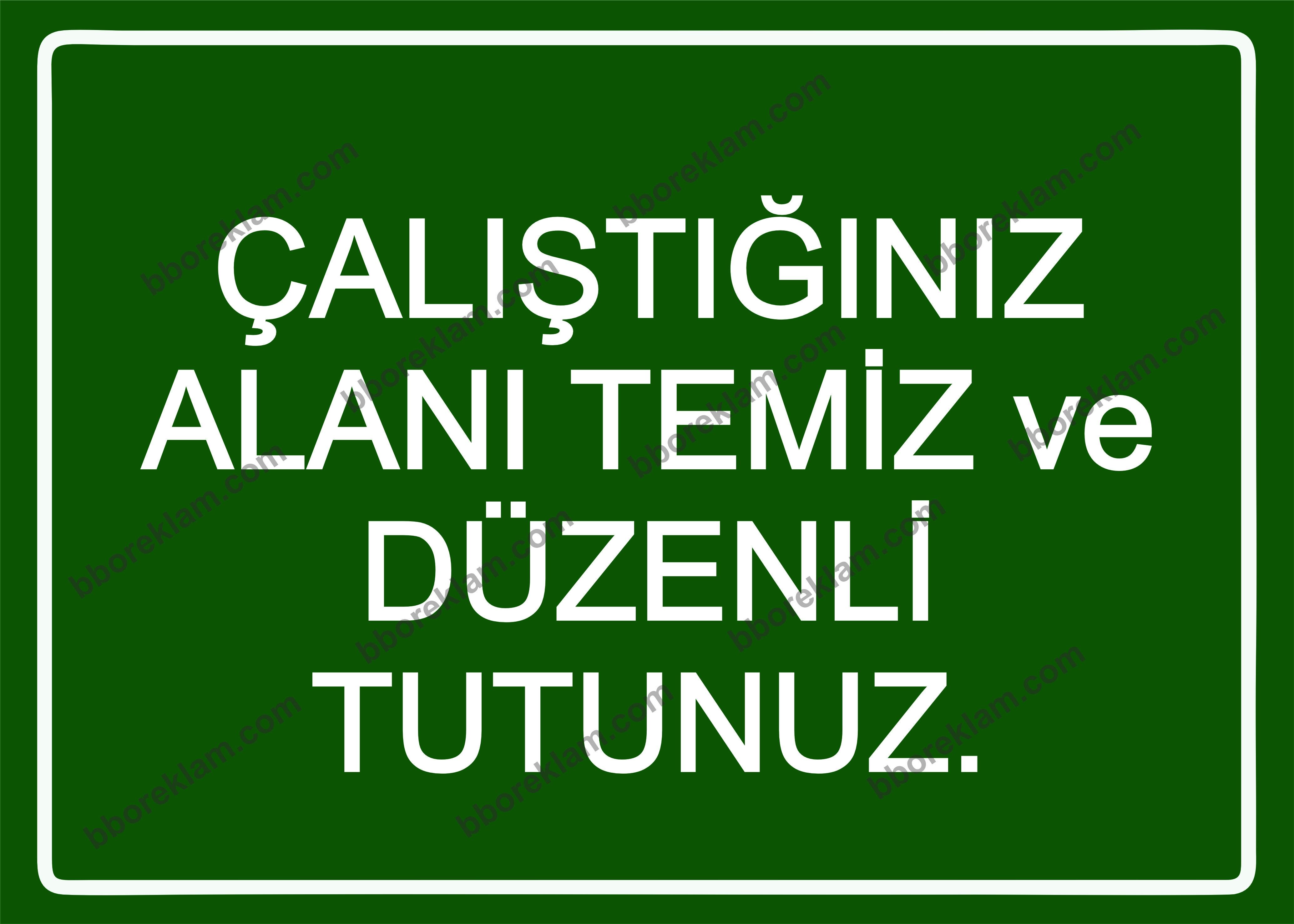 Çalıştığınız Alanı Temiz ve Düzenli Tutunuz. Uyarı Levhası