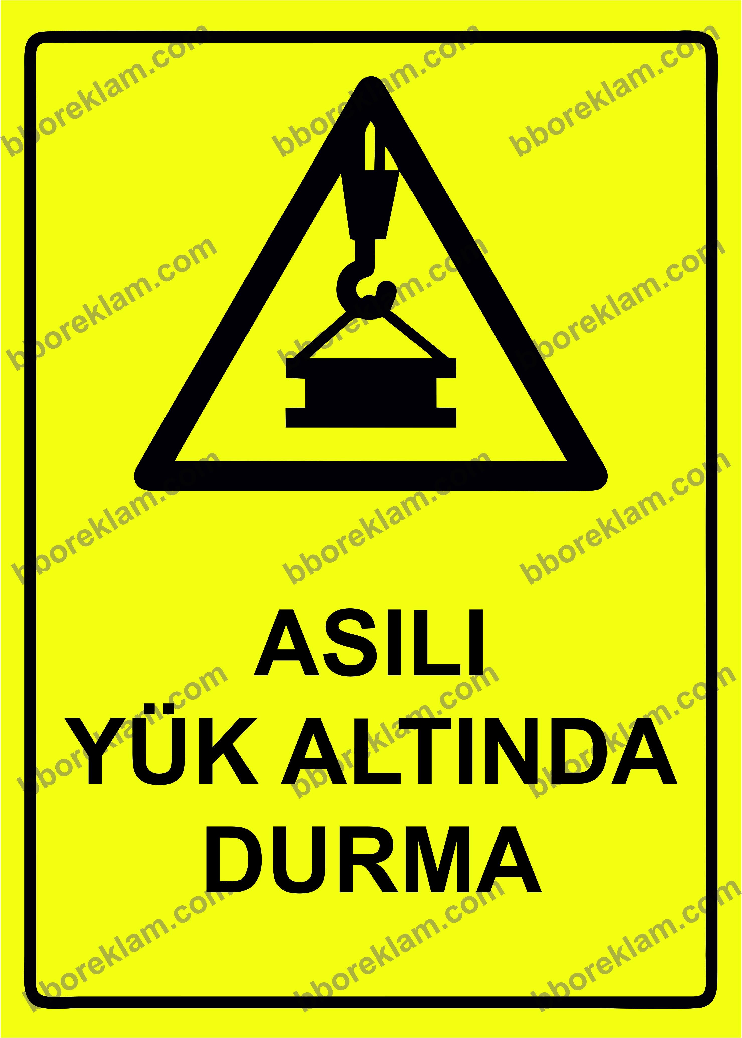 Asılı Yük Altında Durma Uyarı Levhası