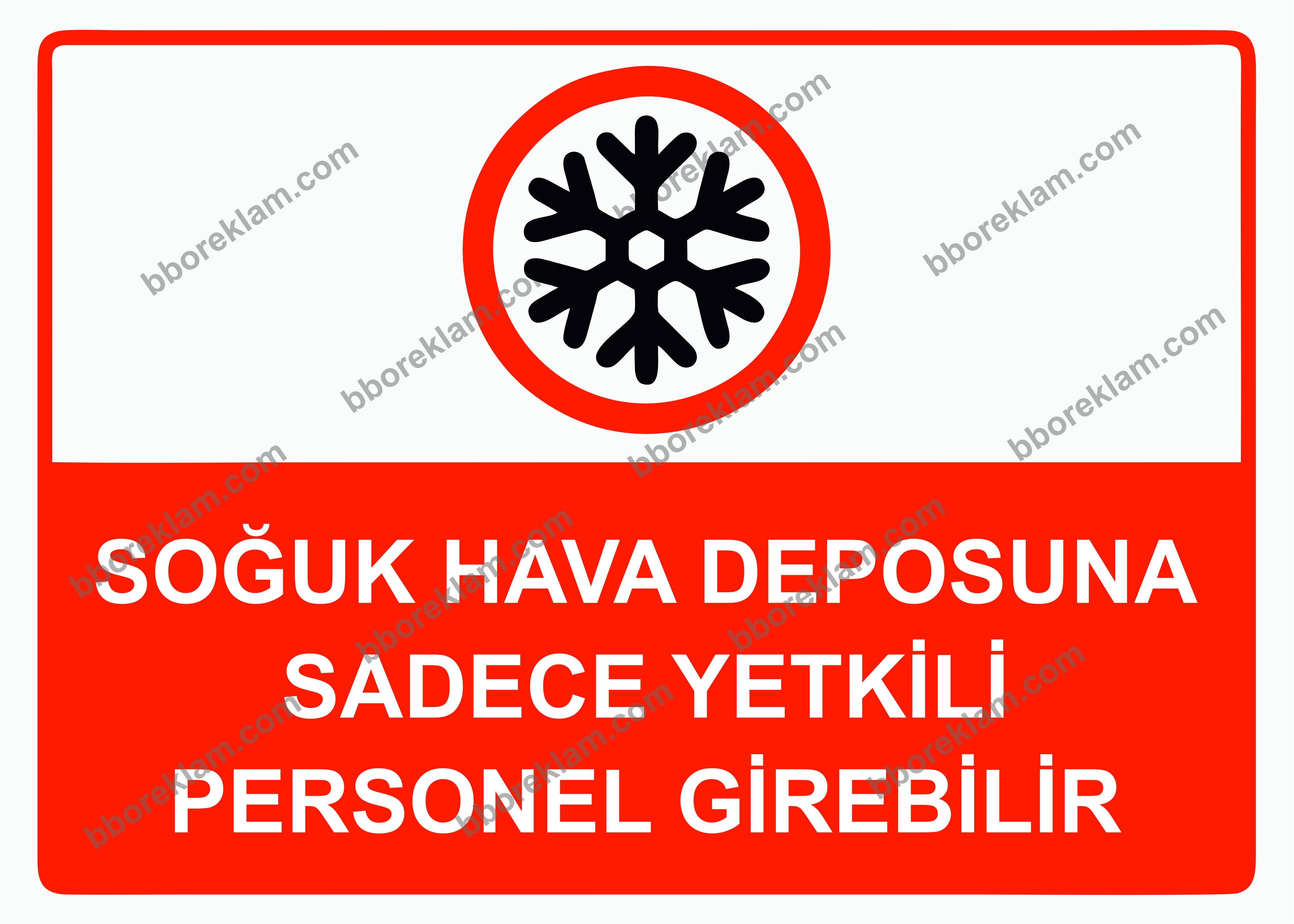 Soğuk Hava Deposuna Sadece Yetkili Personel Girebilir Uyarı Levhası