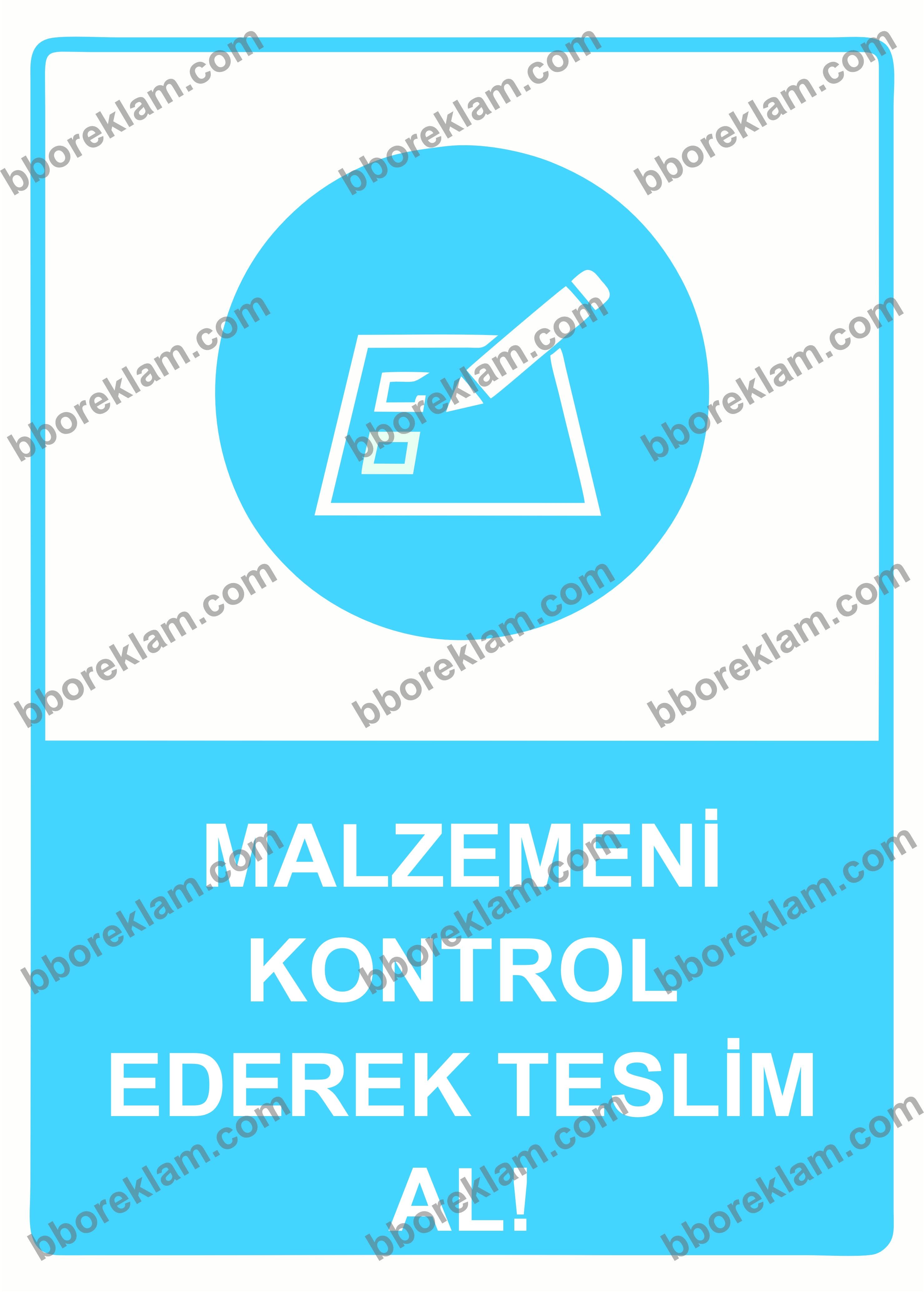 Malzemeni Kontrol Ederek Teslim Al! Uyarı Levhası