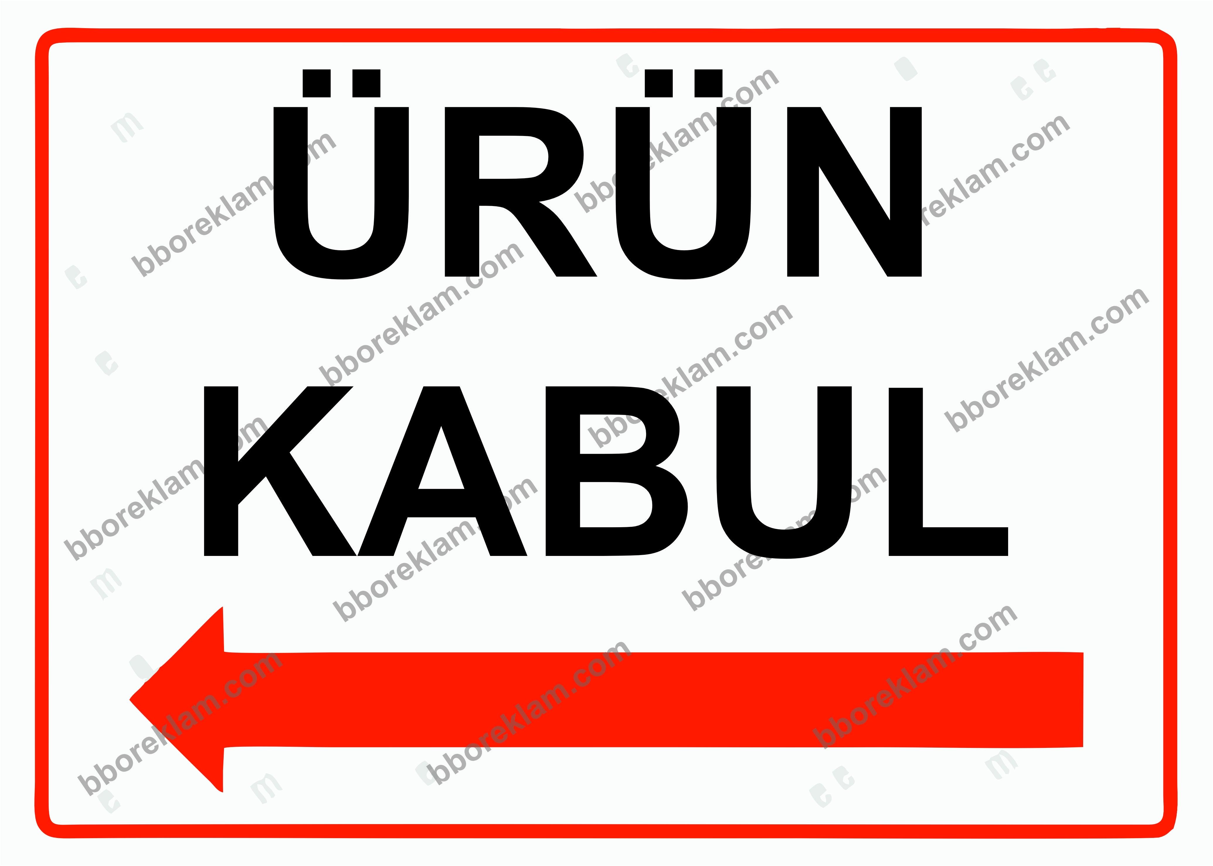 Ürün Kabul Uyarı Levhası