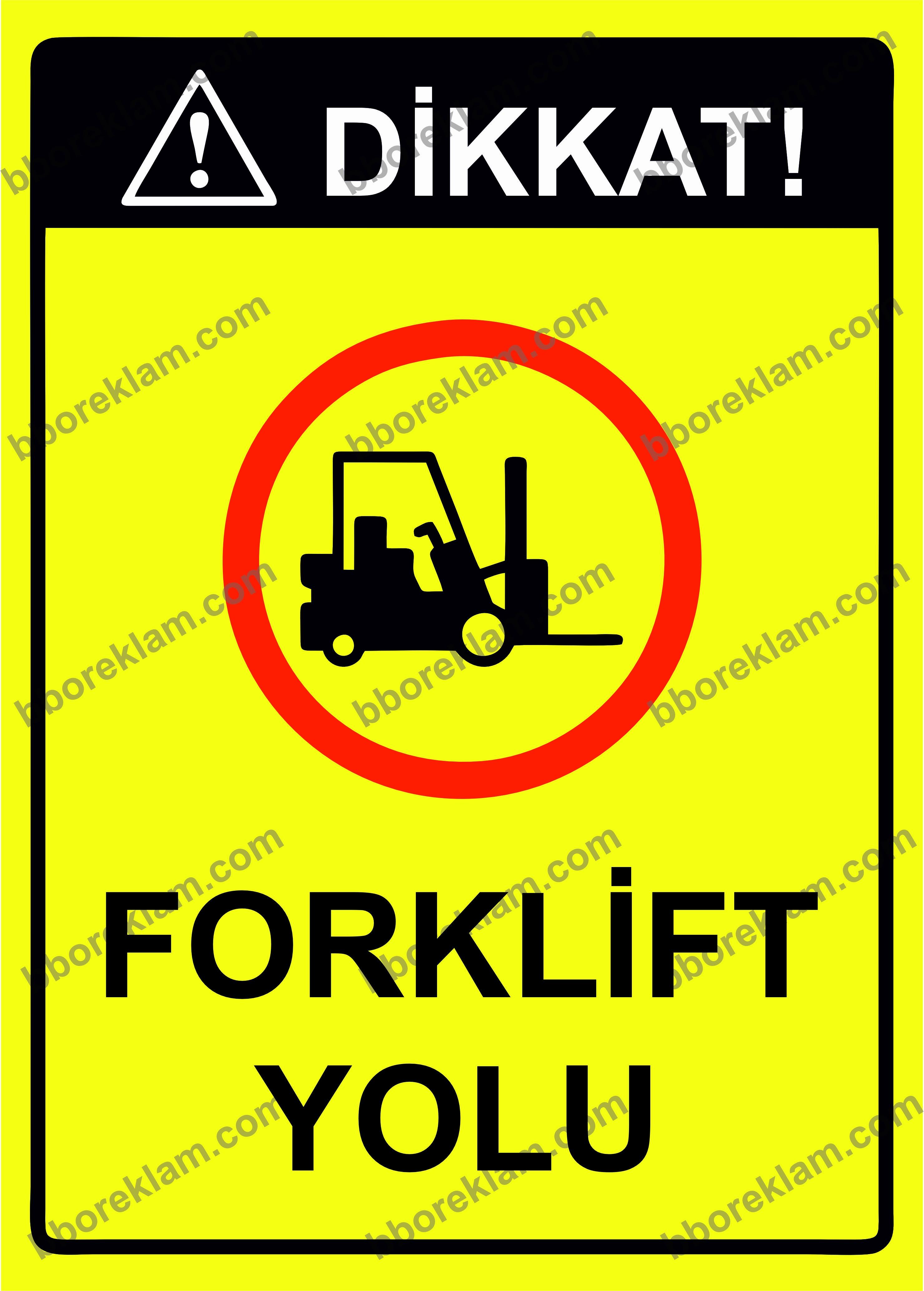 Dikkat! Forklift Yolu Uyarı Levhası
