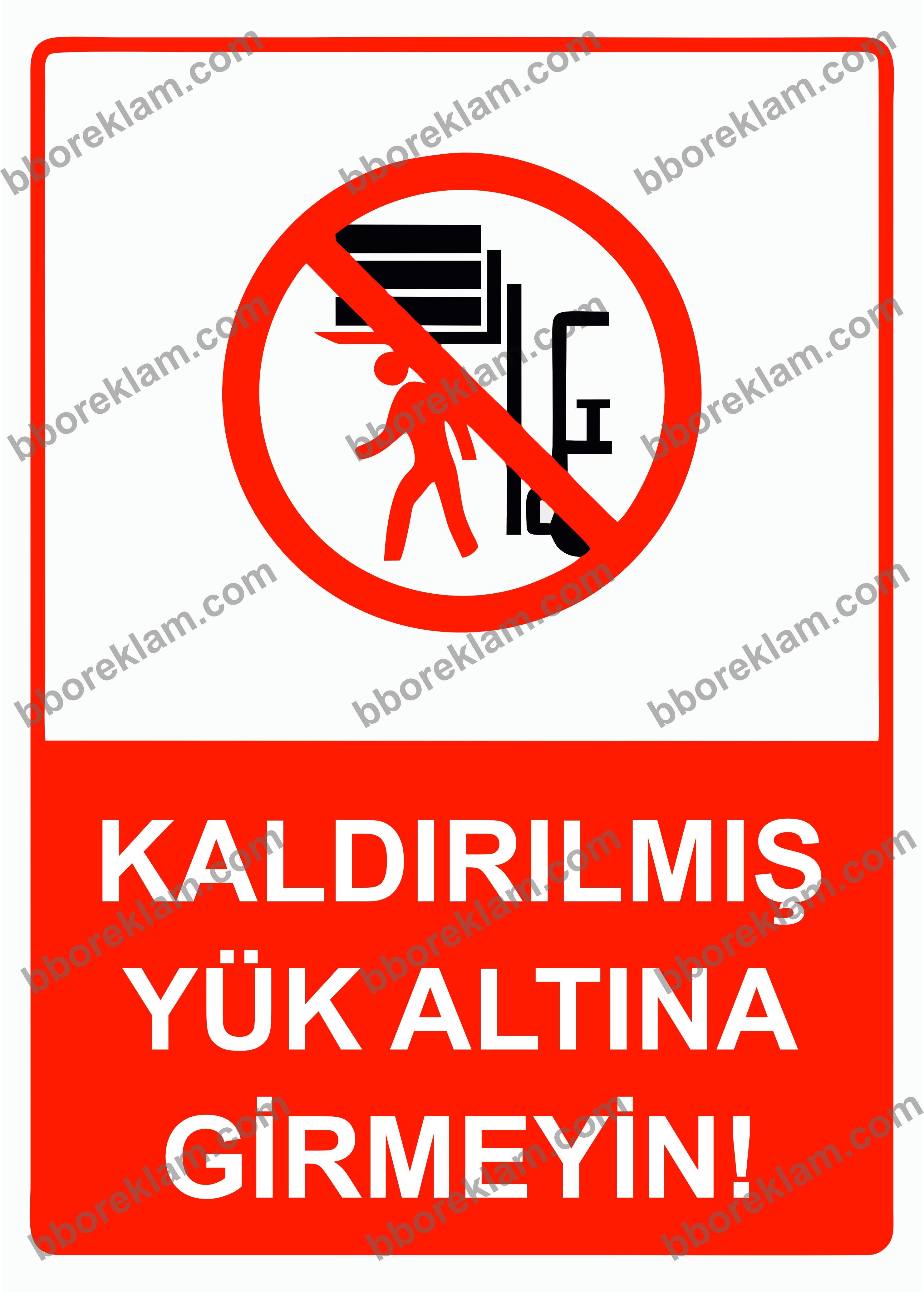 Kaldırılmış Yük Altına Girmeyin! Uyarı Levhası