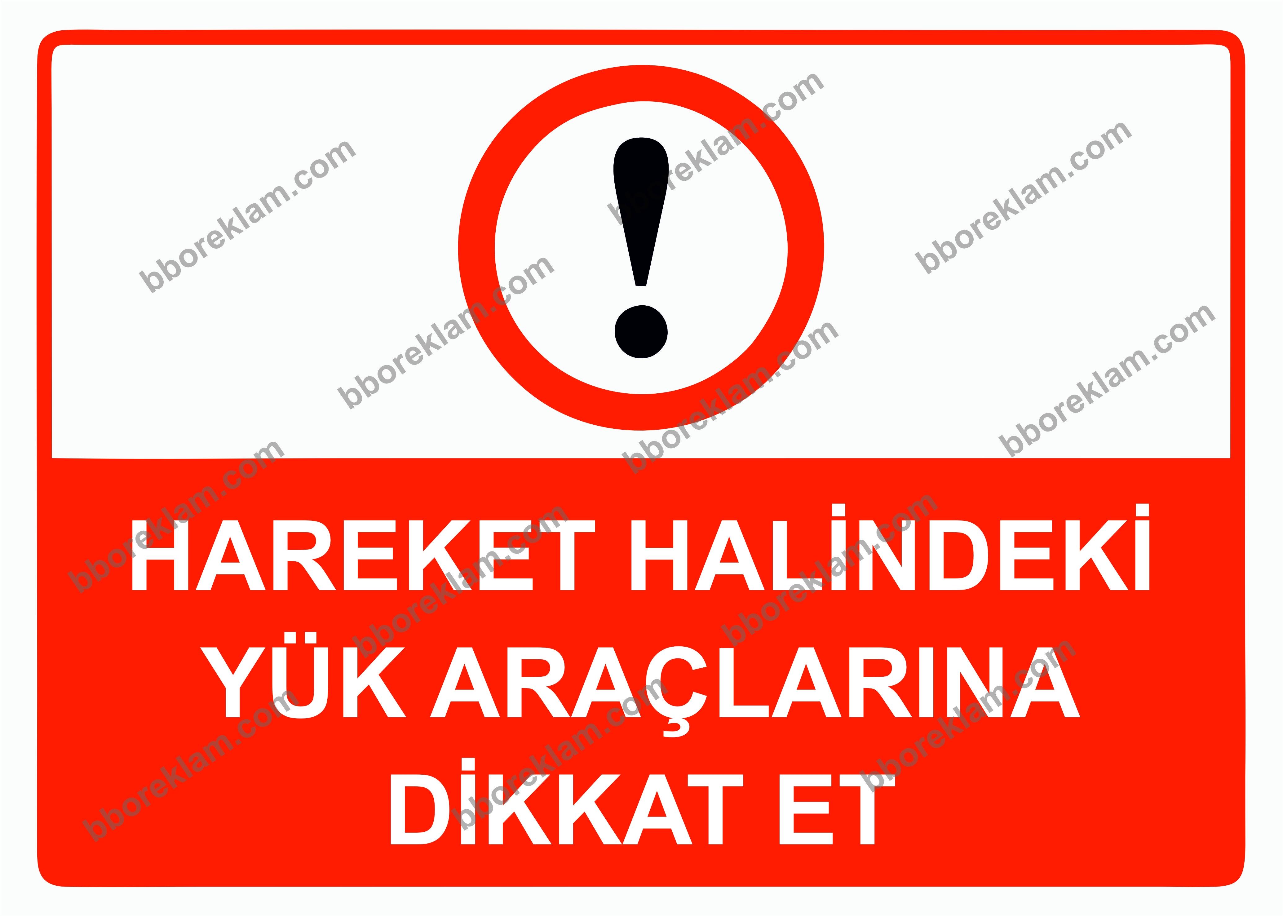 Hareket Halindeki Yük Araçlarına Dikkat Et Uyarı Levhası