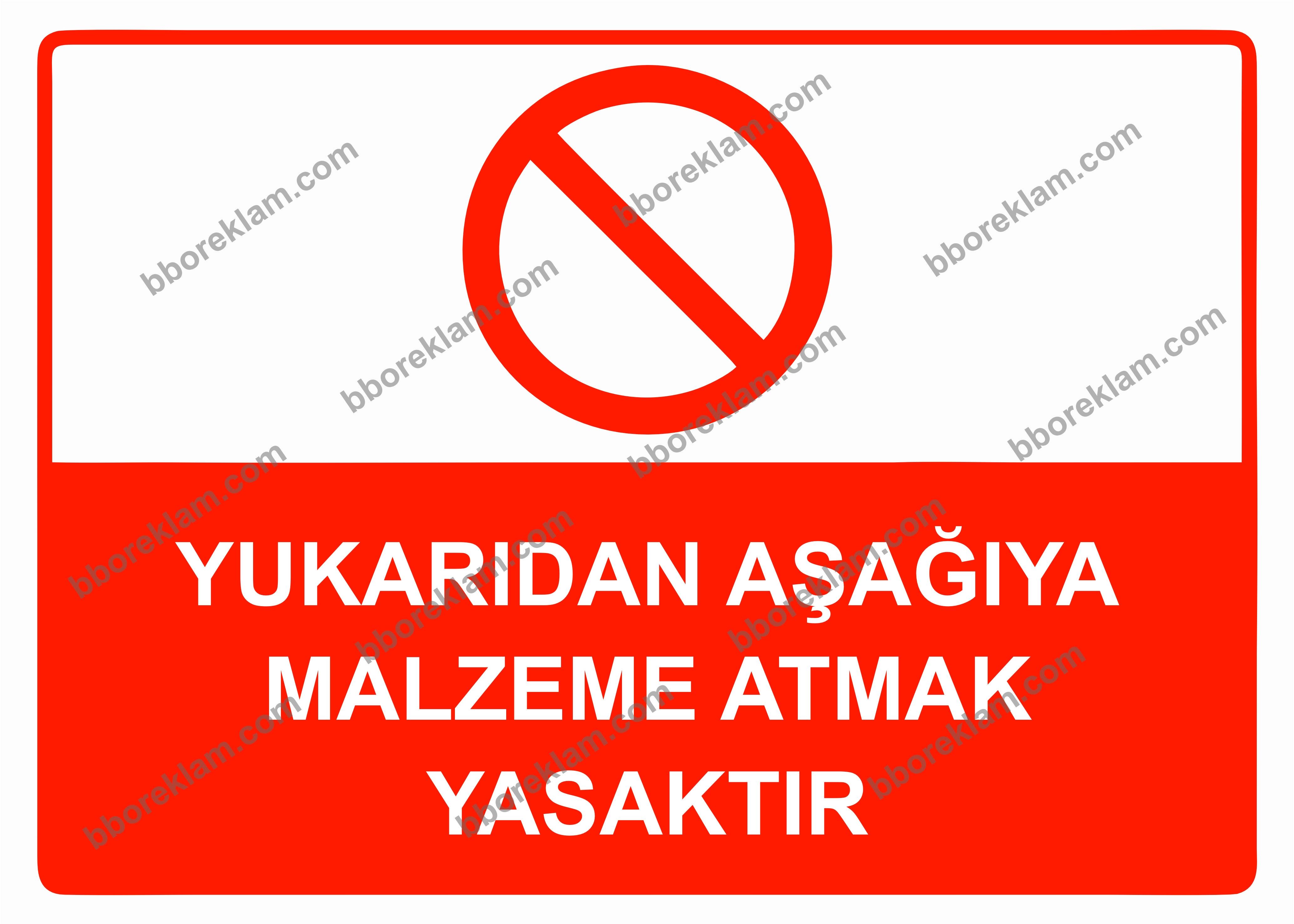 Yukarıdan Aşağıya Malzeme Atmak Yasaktır Uyarı Levhası