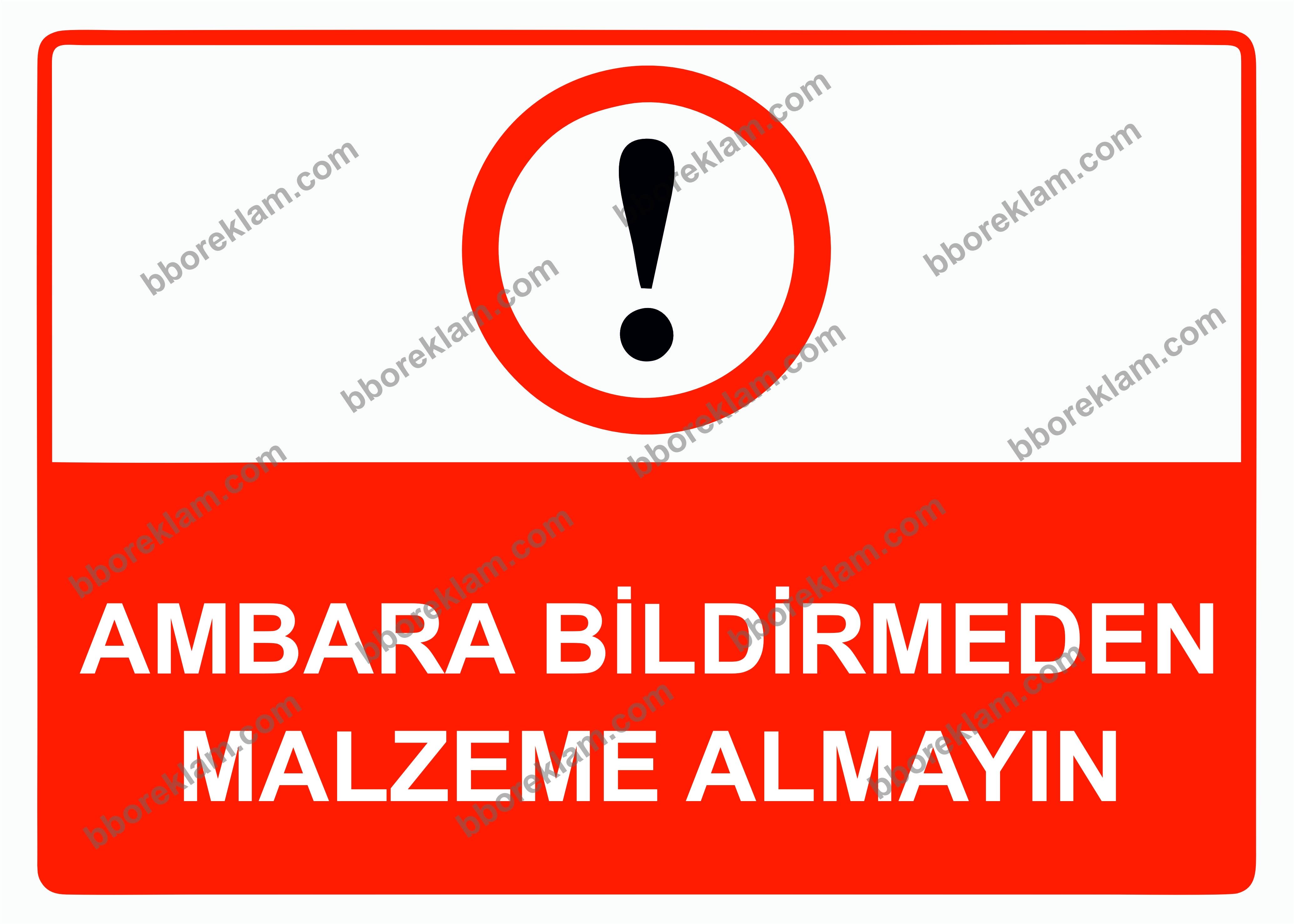 Ambara Bildirmeden Malzeme Almayın Uyarı Levhası