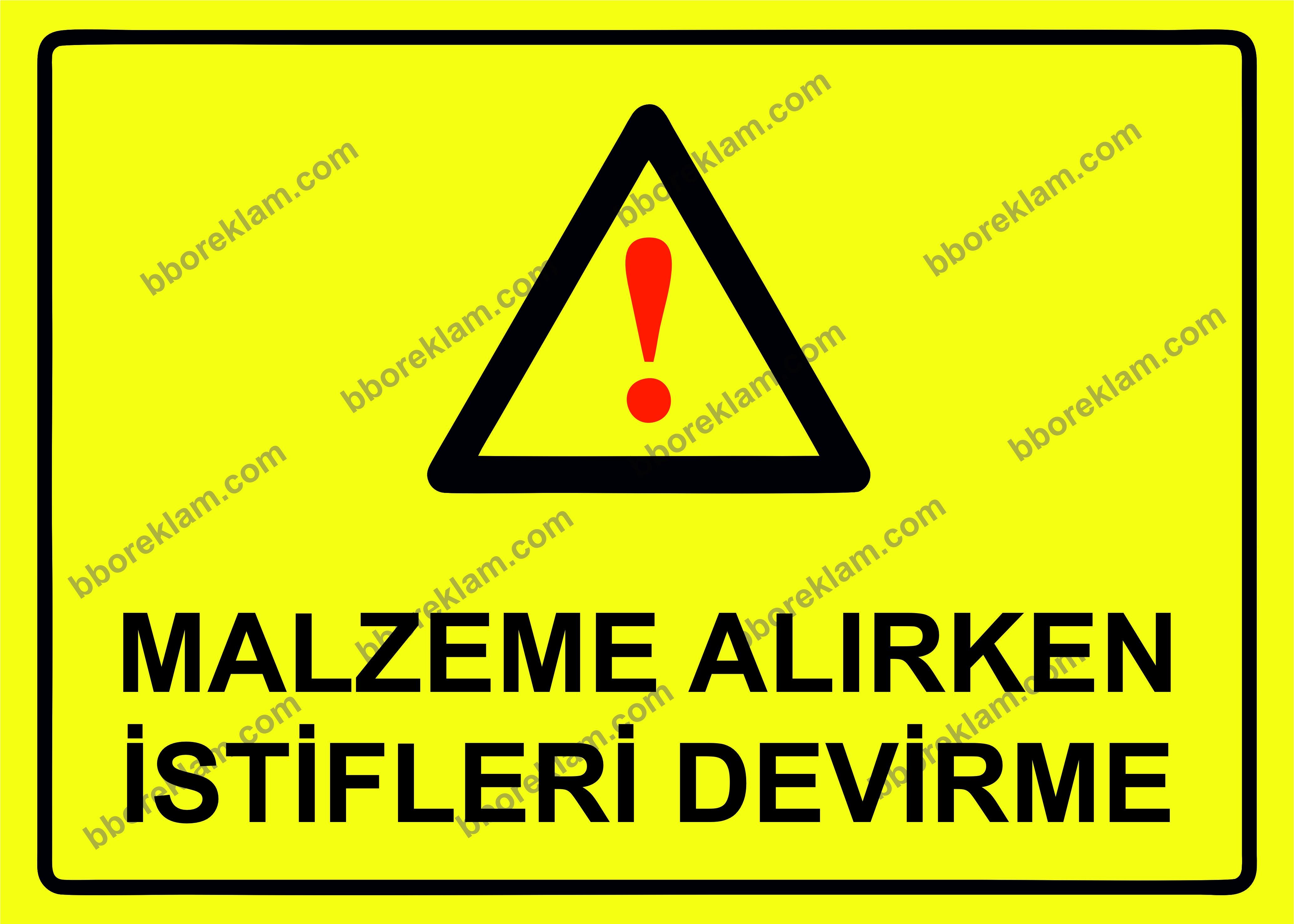 Malzeme Alırken İstifleri Devirme Uyarı Levhası