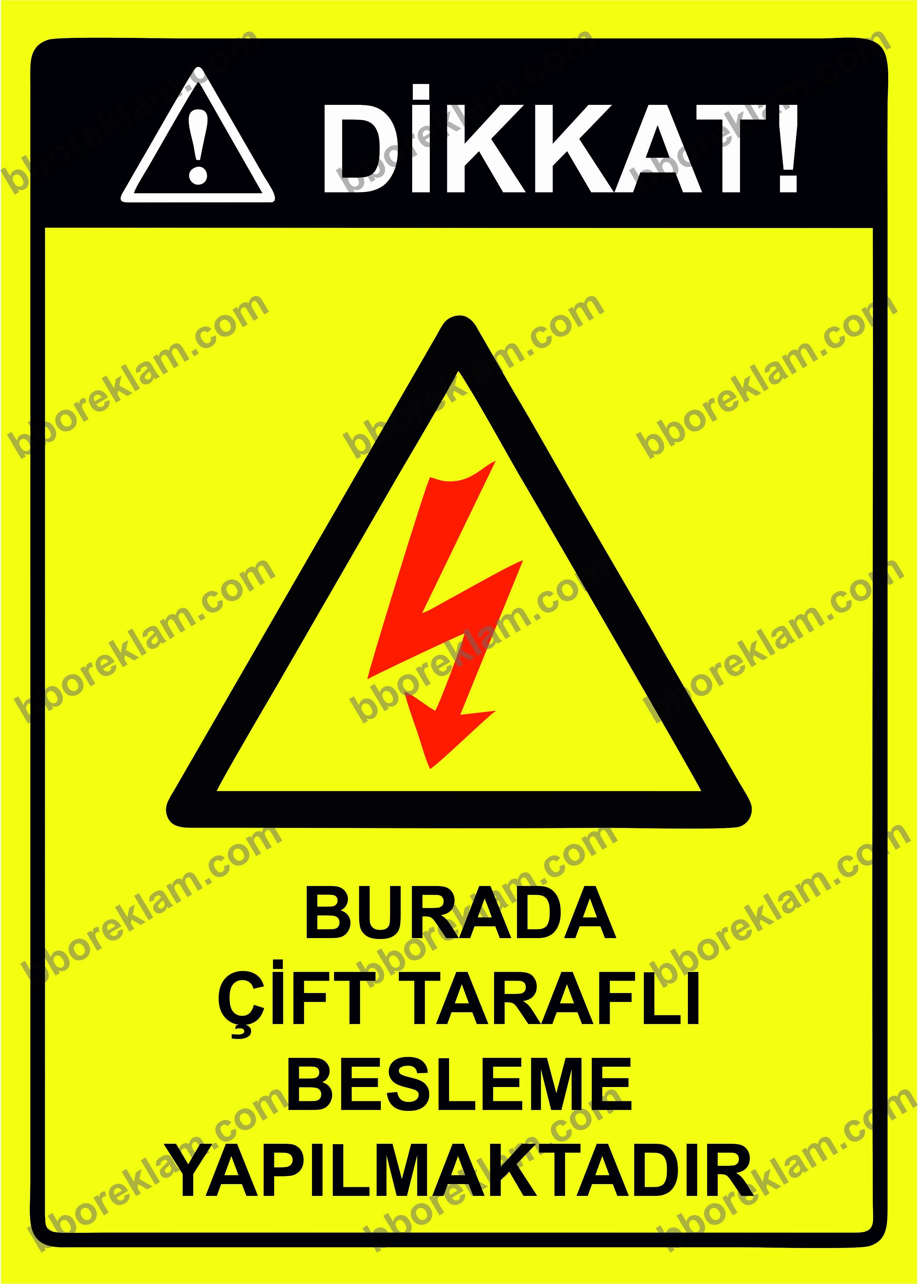 Dikkat! Burada Çift Taraflı Besleme Yapılmaktadır Uyarı Levhası