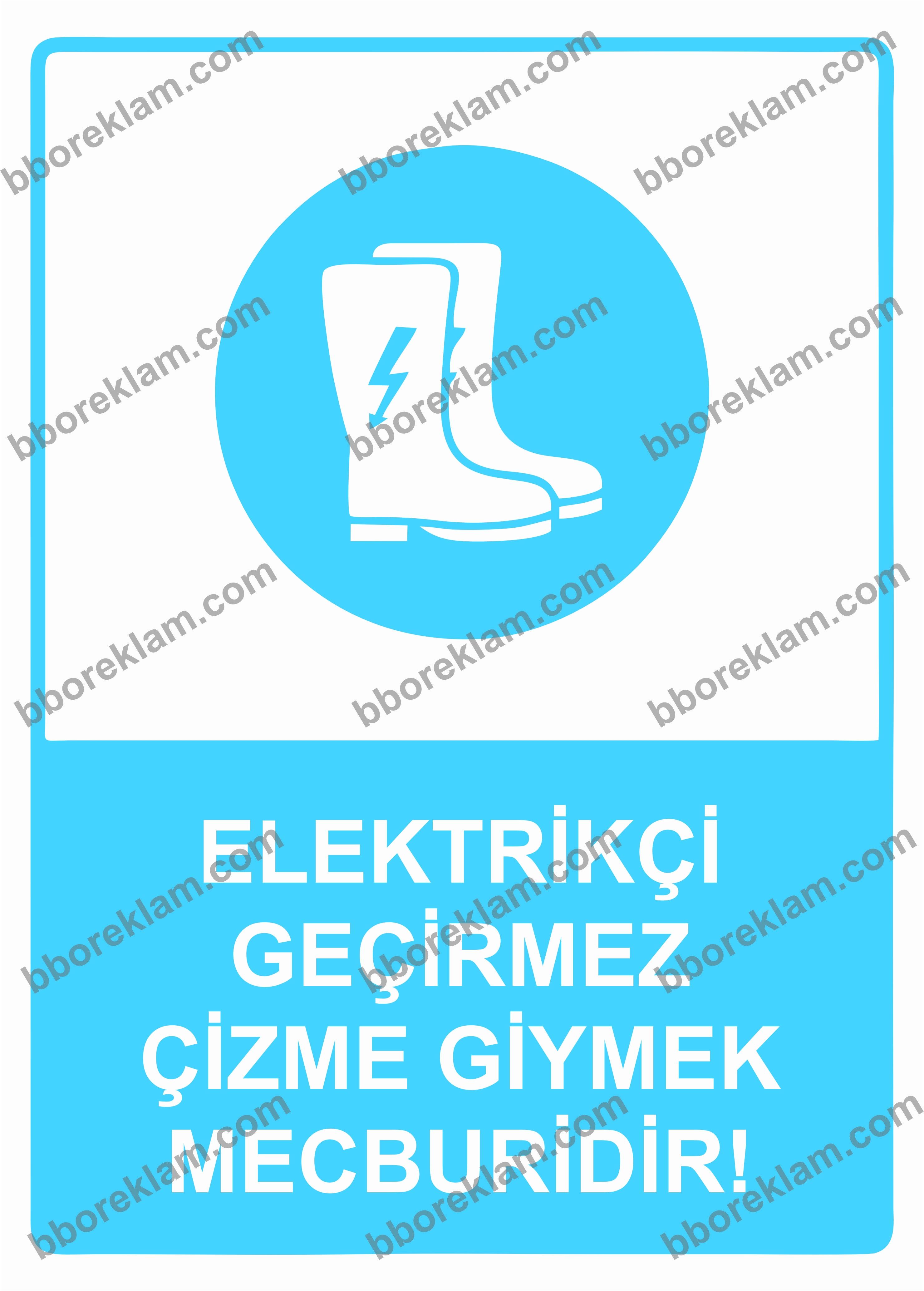 Elektrik Geçirmez Çizme Giymek Mecburidir! Uyarı Levhası