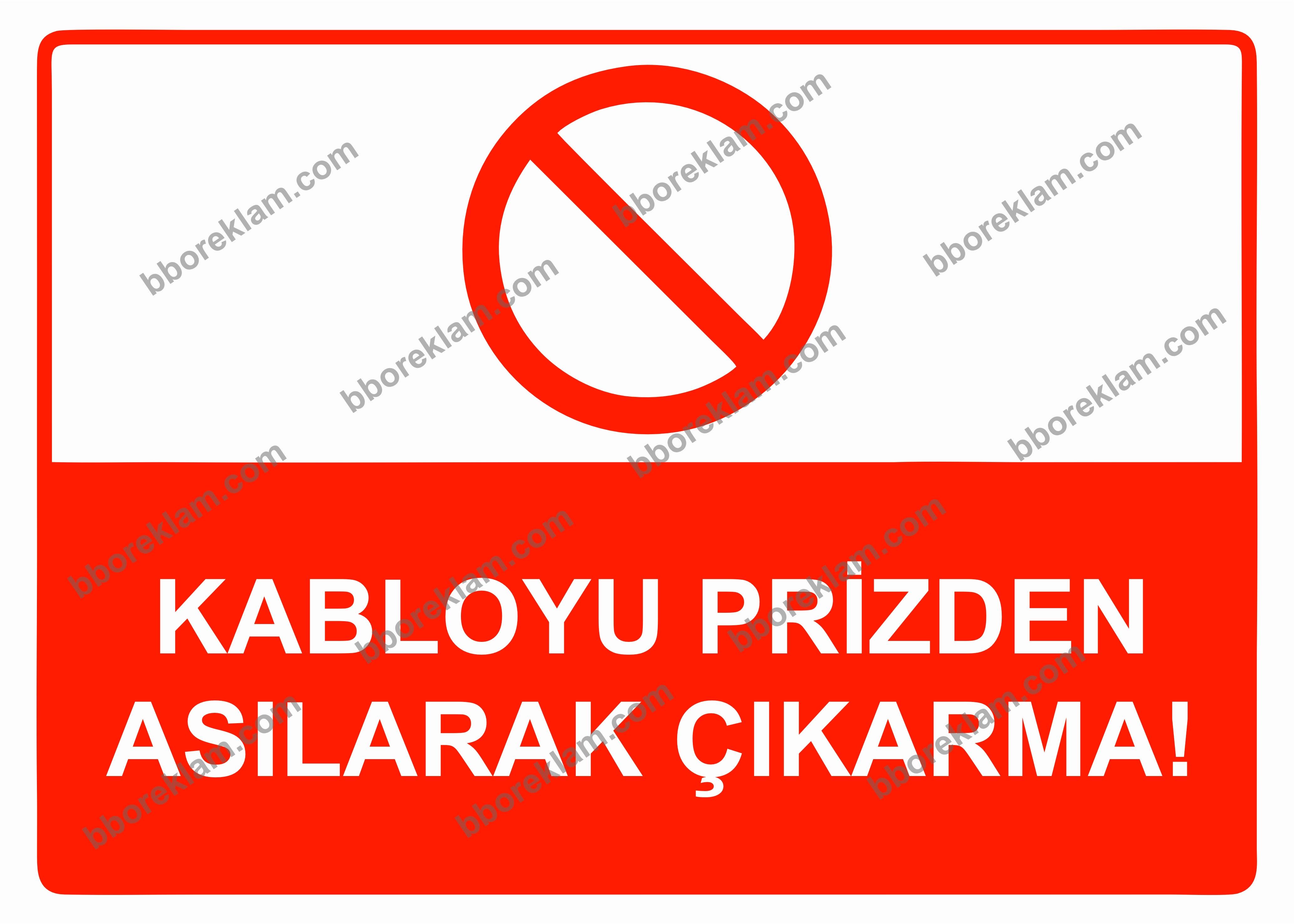 Kabloyu Prizden Asılarak Çıkarma! Uyarı Levhası