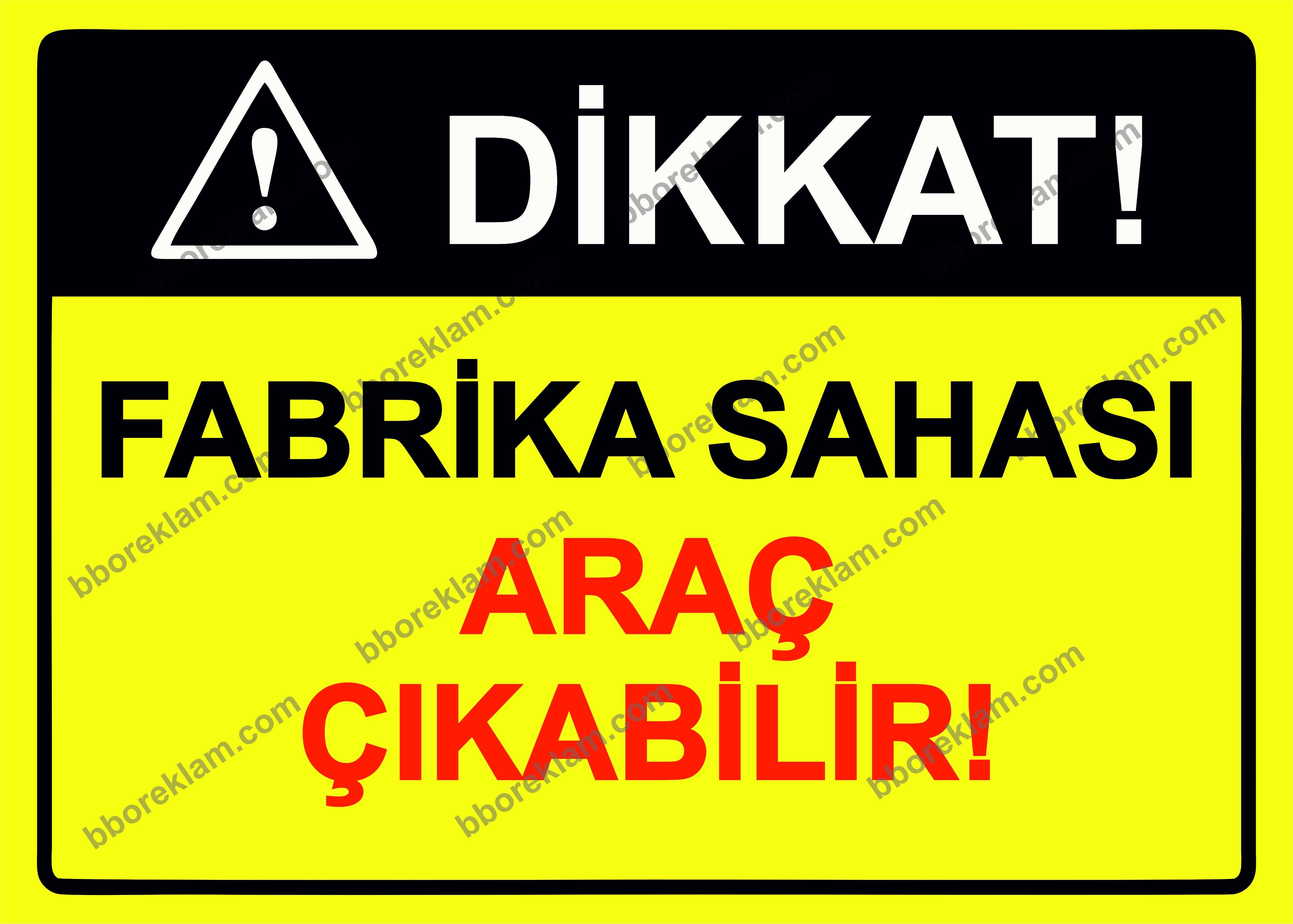 Dikkat! Fabrika Sahası Araç Çıkabilir! Uyarı Levhası
