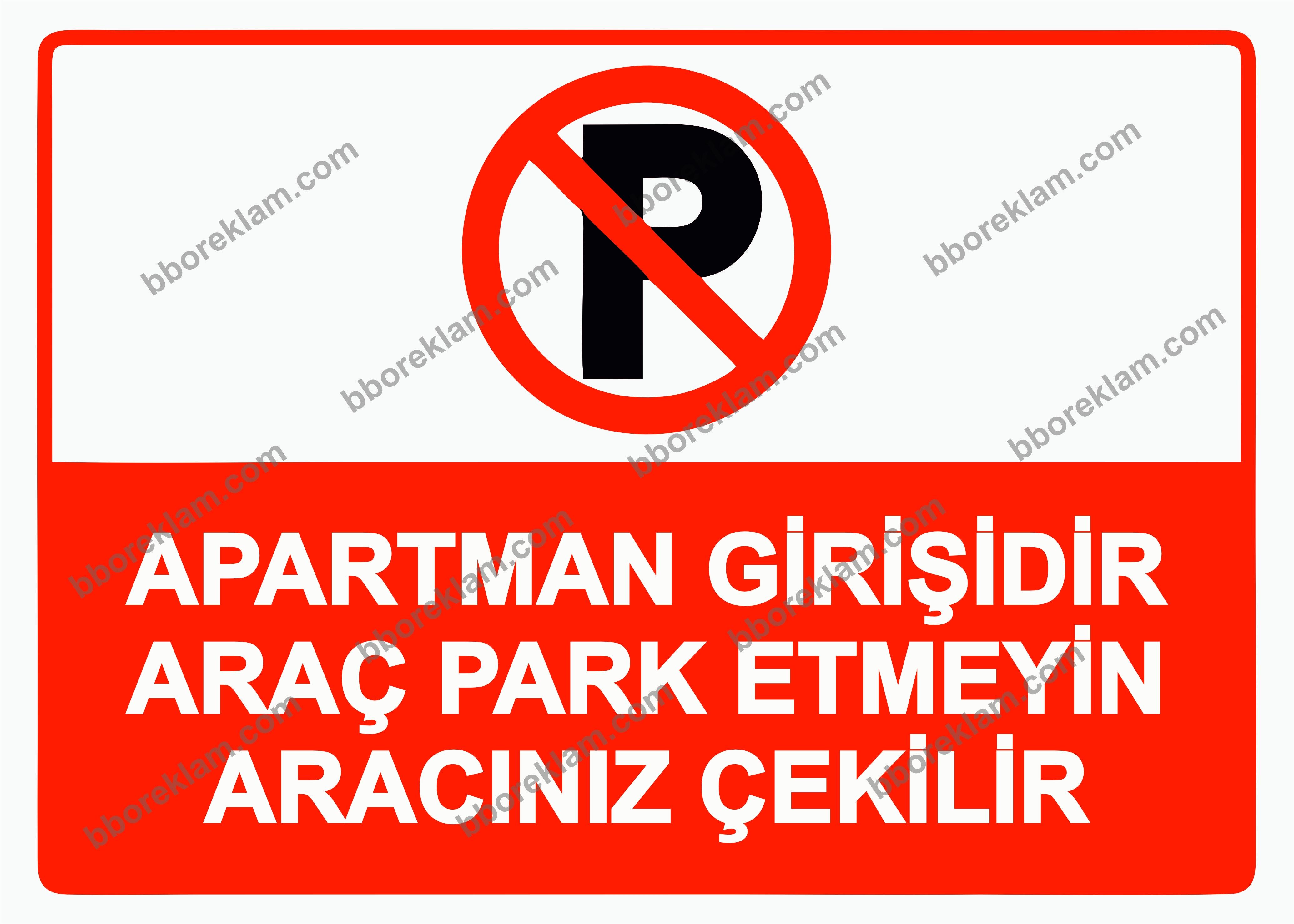 Apartman Girişidir Araç Park Etmeyin Aracınız Çekilir Uyarı Levhası