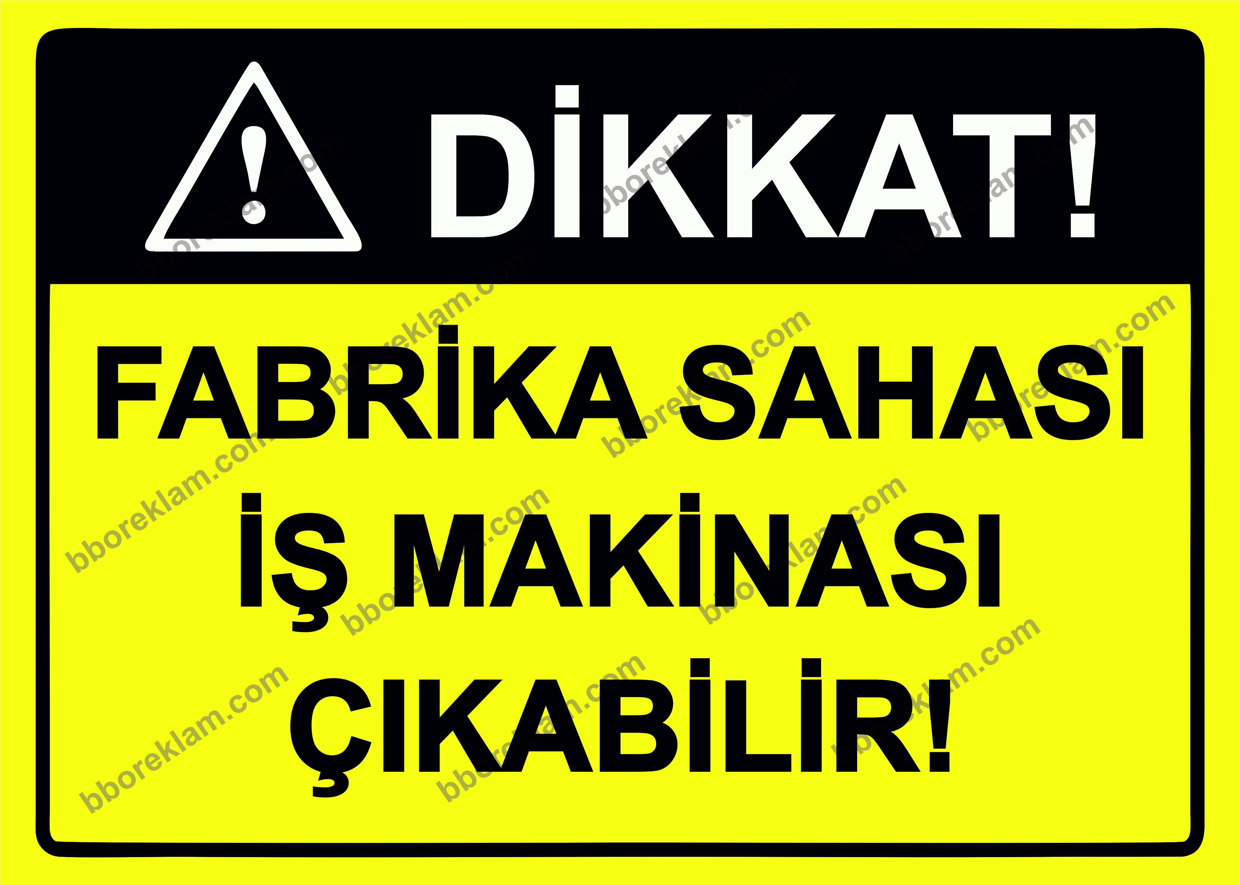 Dikkat! Fabrika Sahası İş Makinası Çıkabilir! Uyarı Levhası