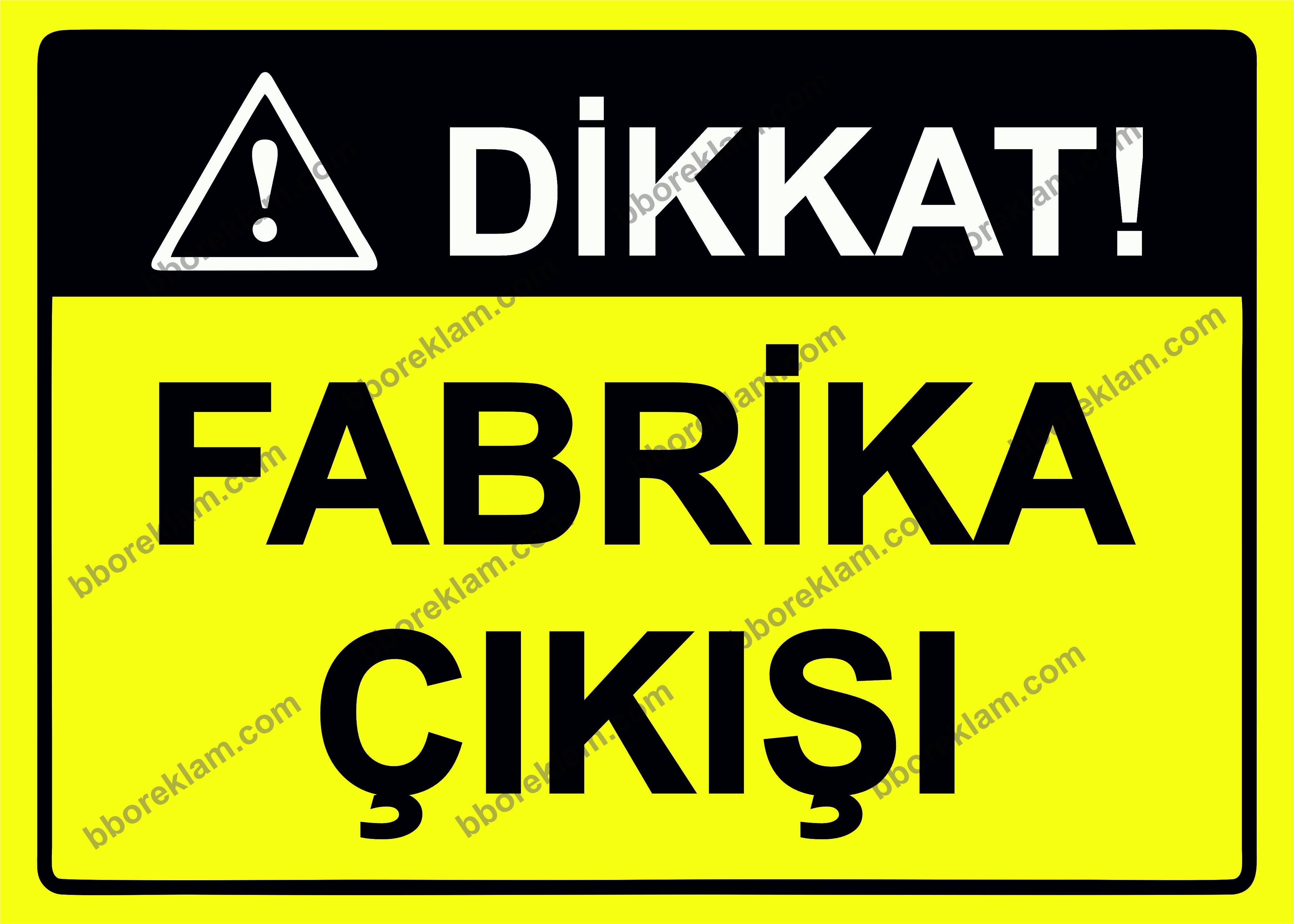 Dikkat! Fabrika Çıkışı Uyarı Levhası
