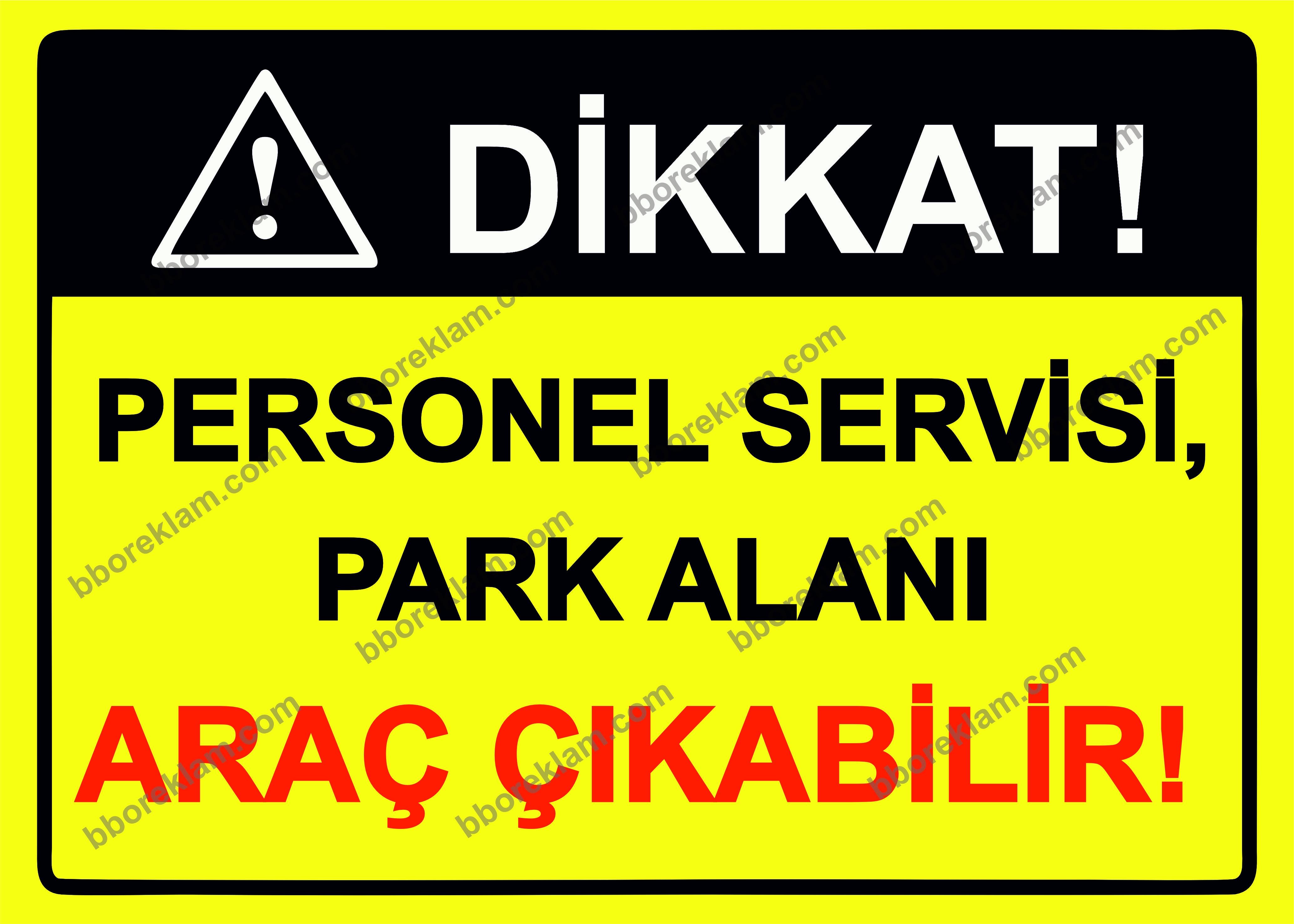 Dikkat! Personel Servisi, Park Alanı Araç Çıkabilir! Uyarı Levhası