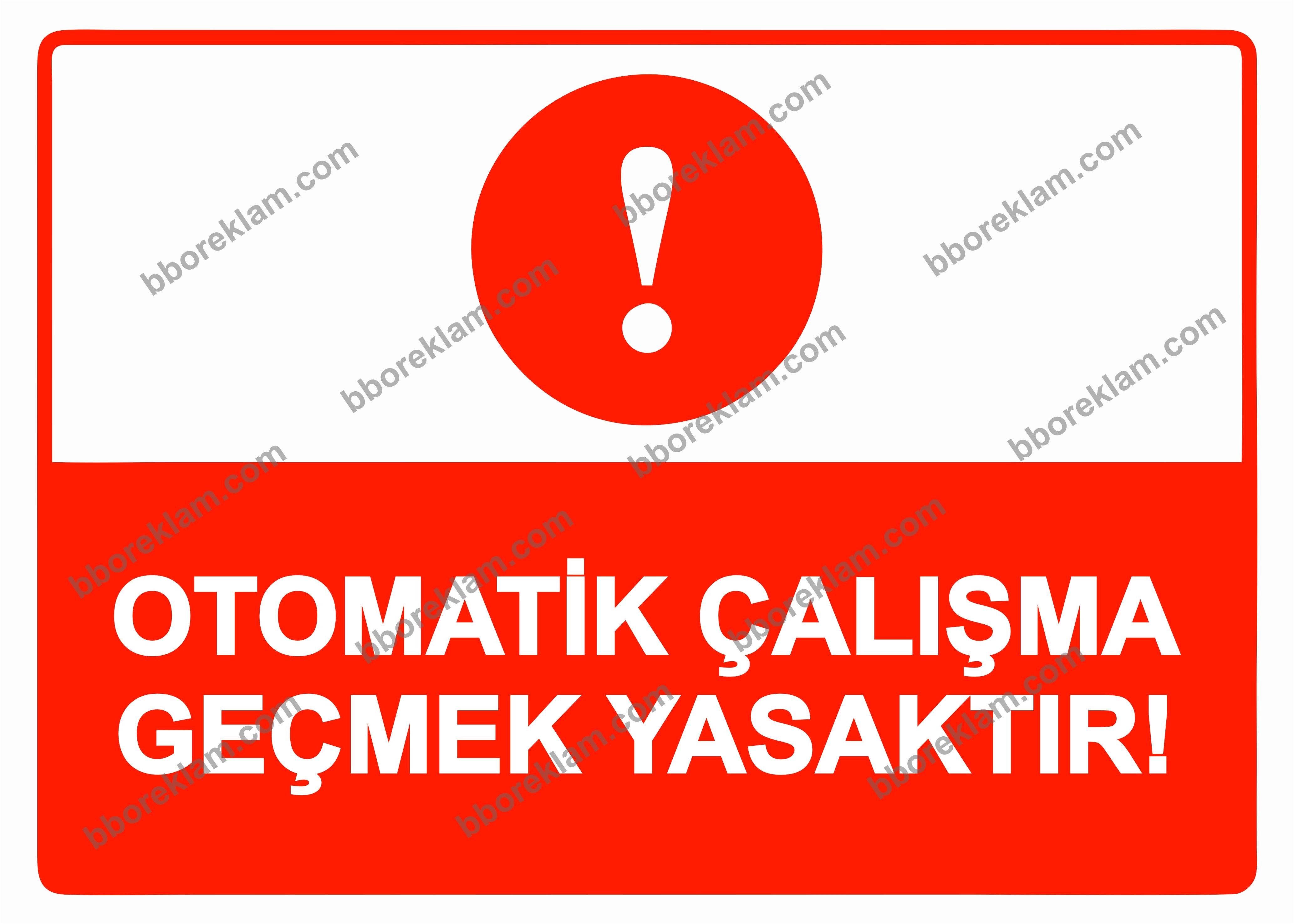 Otomatik Çalışma Geçmek Yasaktır! Uyarı Levhası