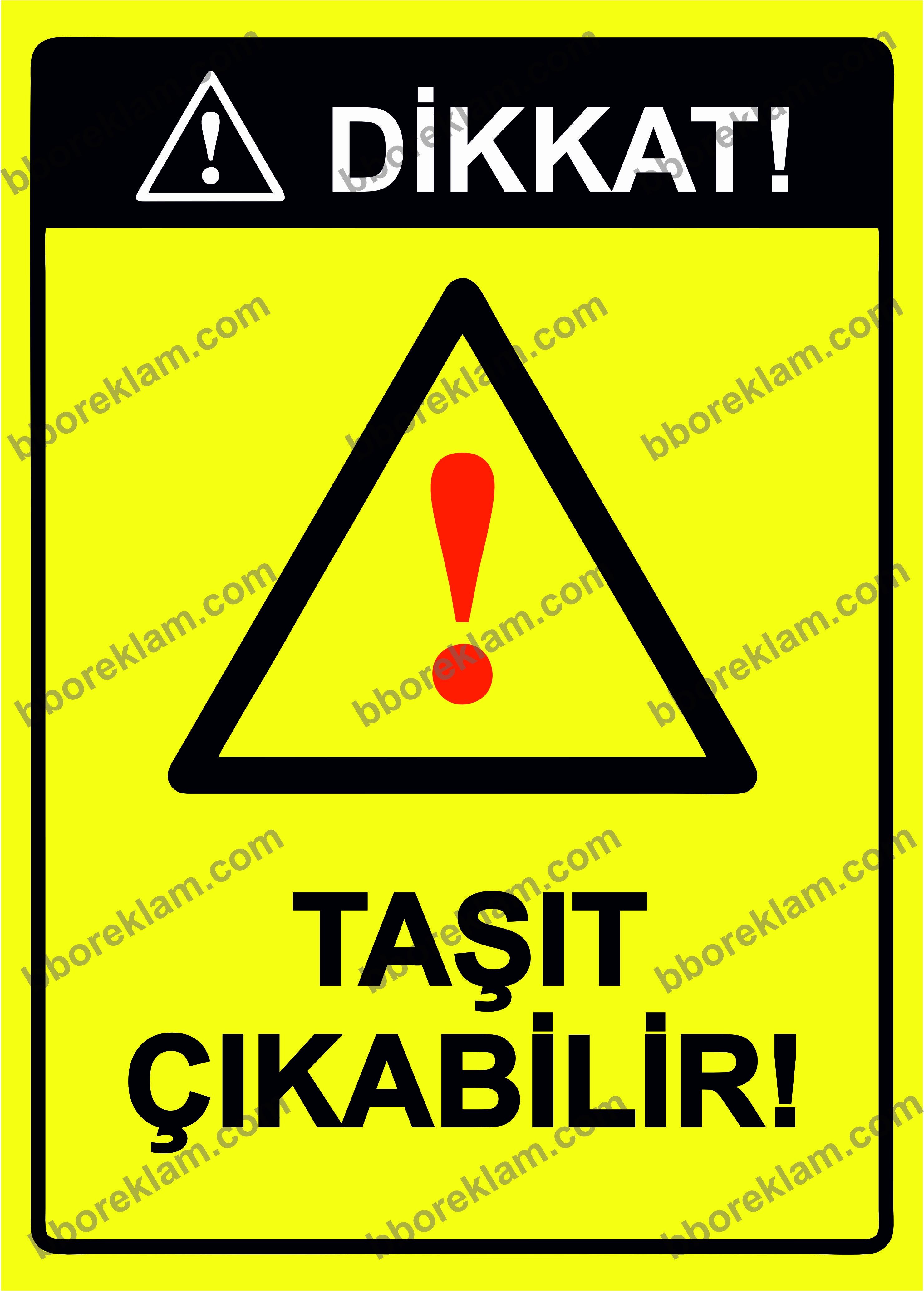 Dikkat!Taşıt Çıkabilir! Uyarı Levhası