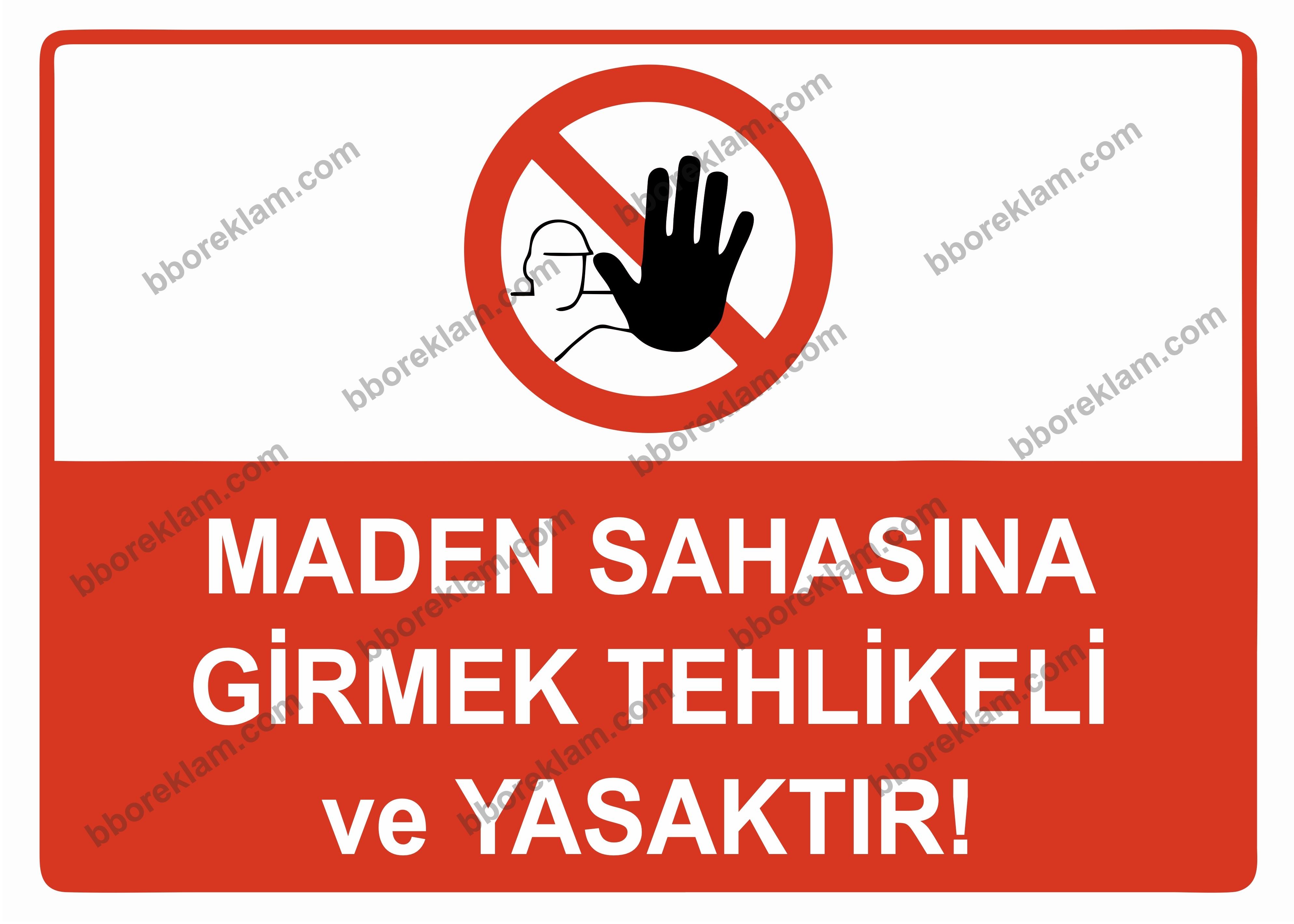Maden Sahasına GirmekTehlikeli ve Yasaktır Uyarı Levhası