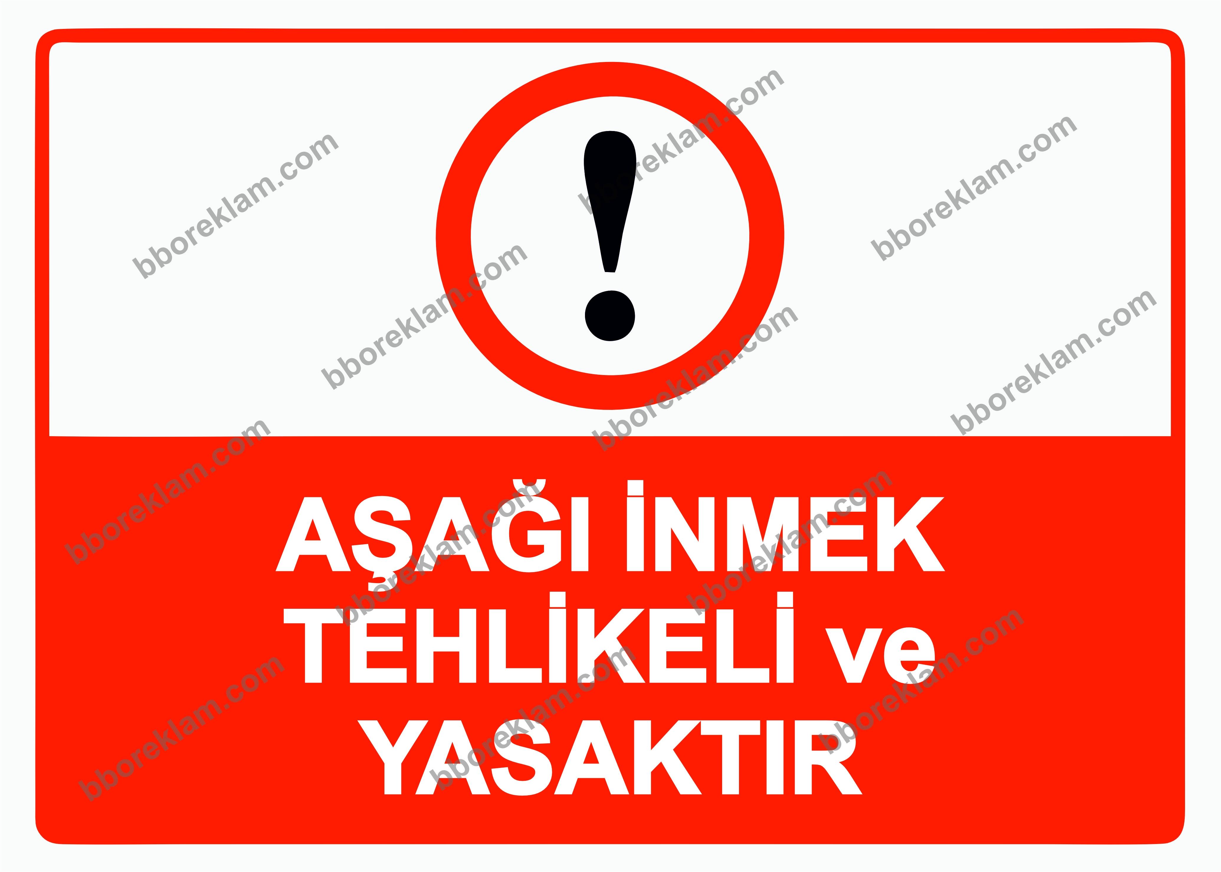 Aşağı İnmek Tehlikeli ve Yasaktır Uyarı Levhası
