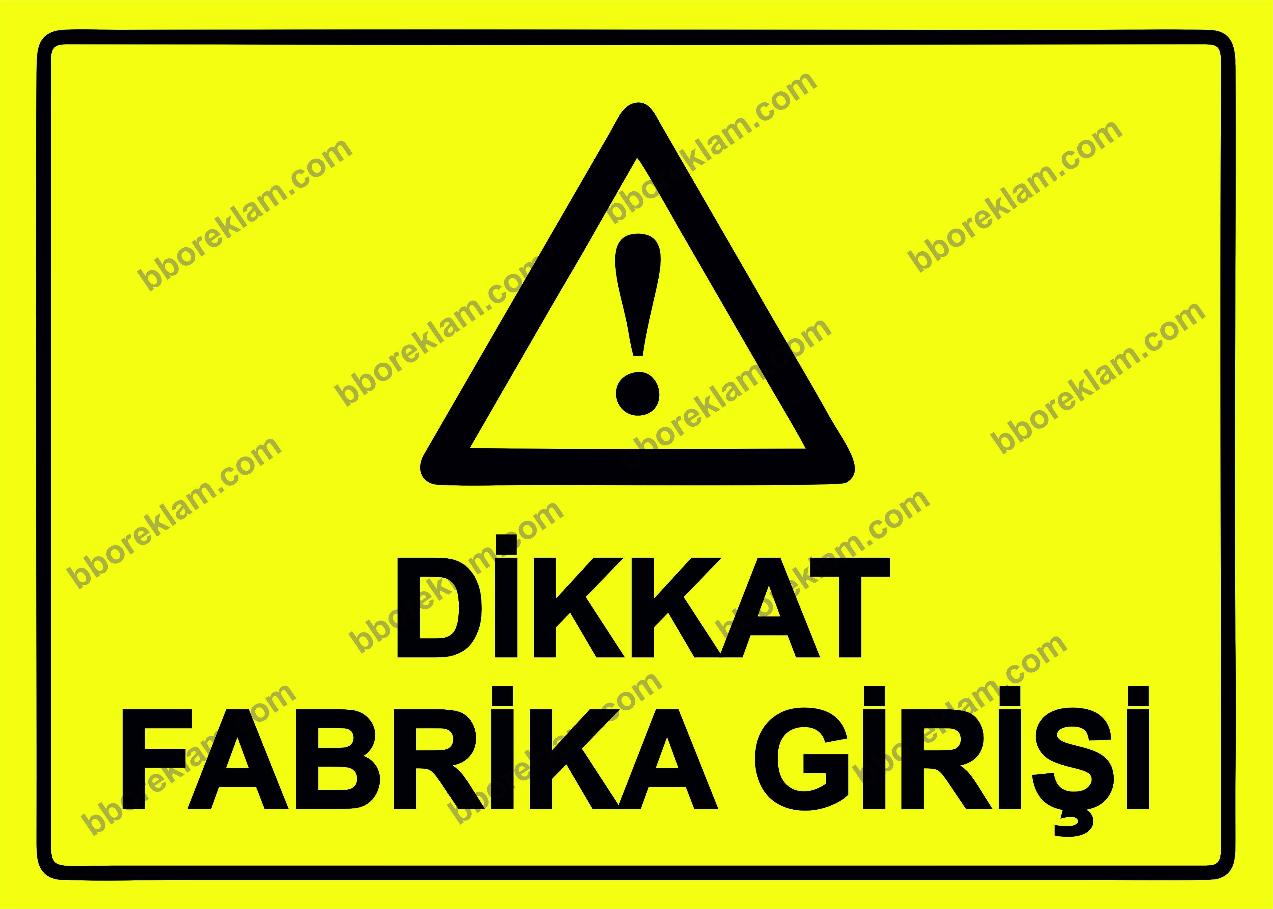 Dikkat Fabrika Girişi Uyarı Levhası