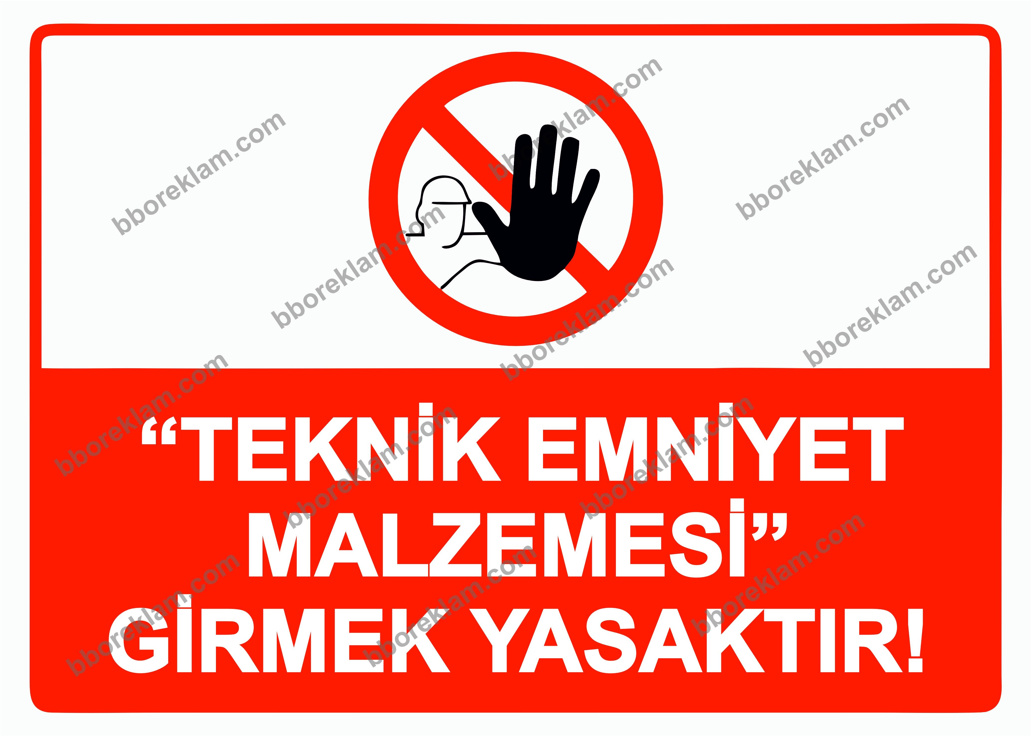 ’’Teknik Emniyet Malzemesi’’ Girmek Yasaktır! Uyarı Levhası