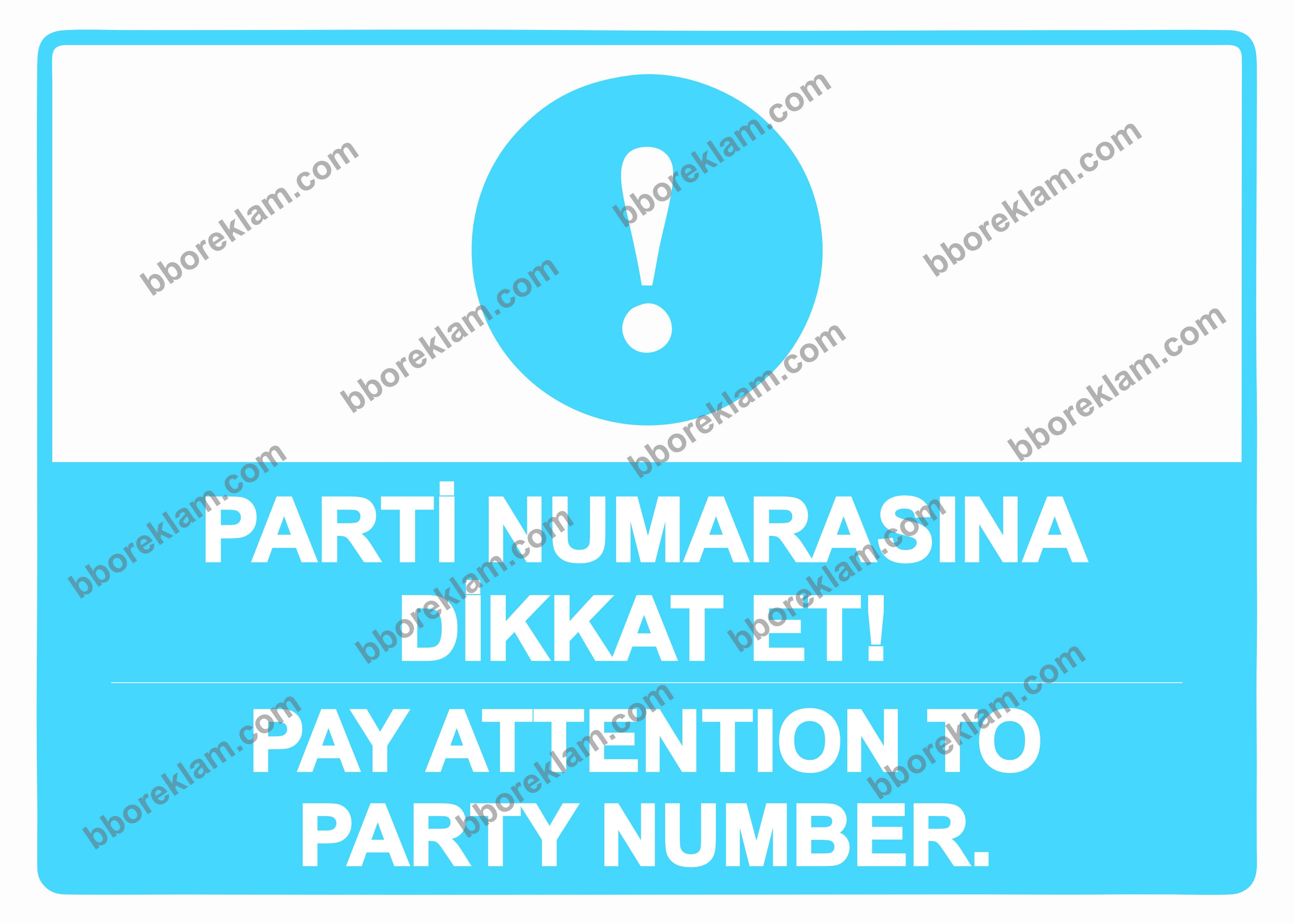 Parti Numarasına Dikkat Et! -Pay Attention To Party Number. Uyarı Levhası