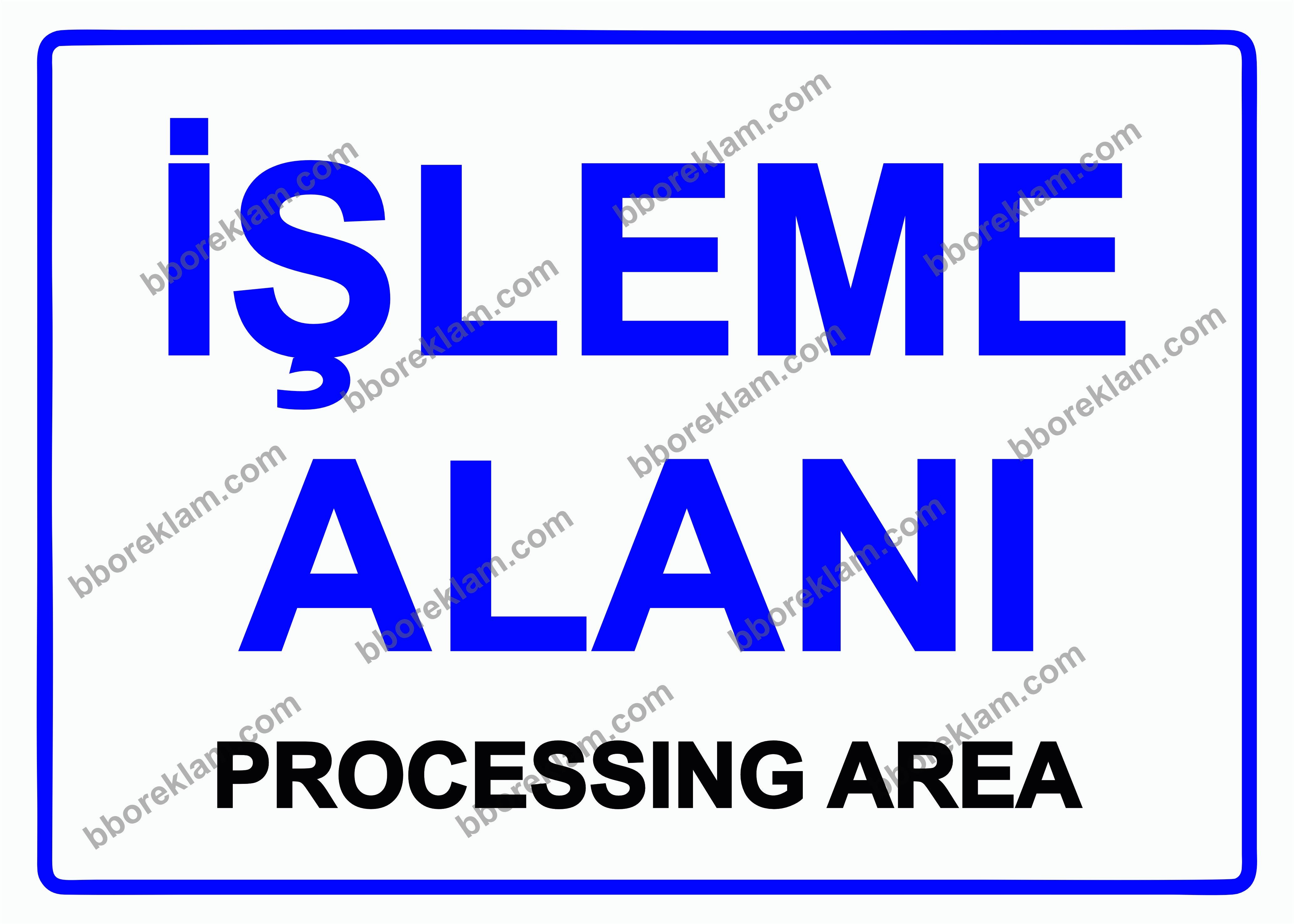 İşleme Alanı PROCESSING AREA Uyarı Levhası