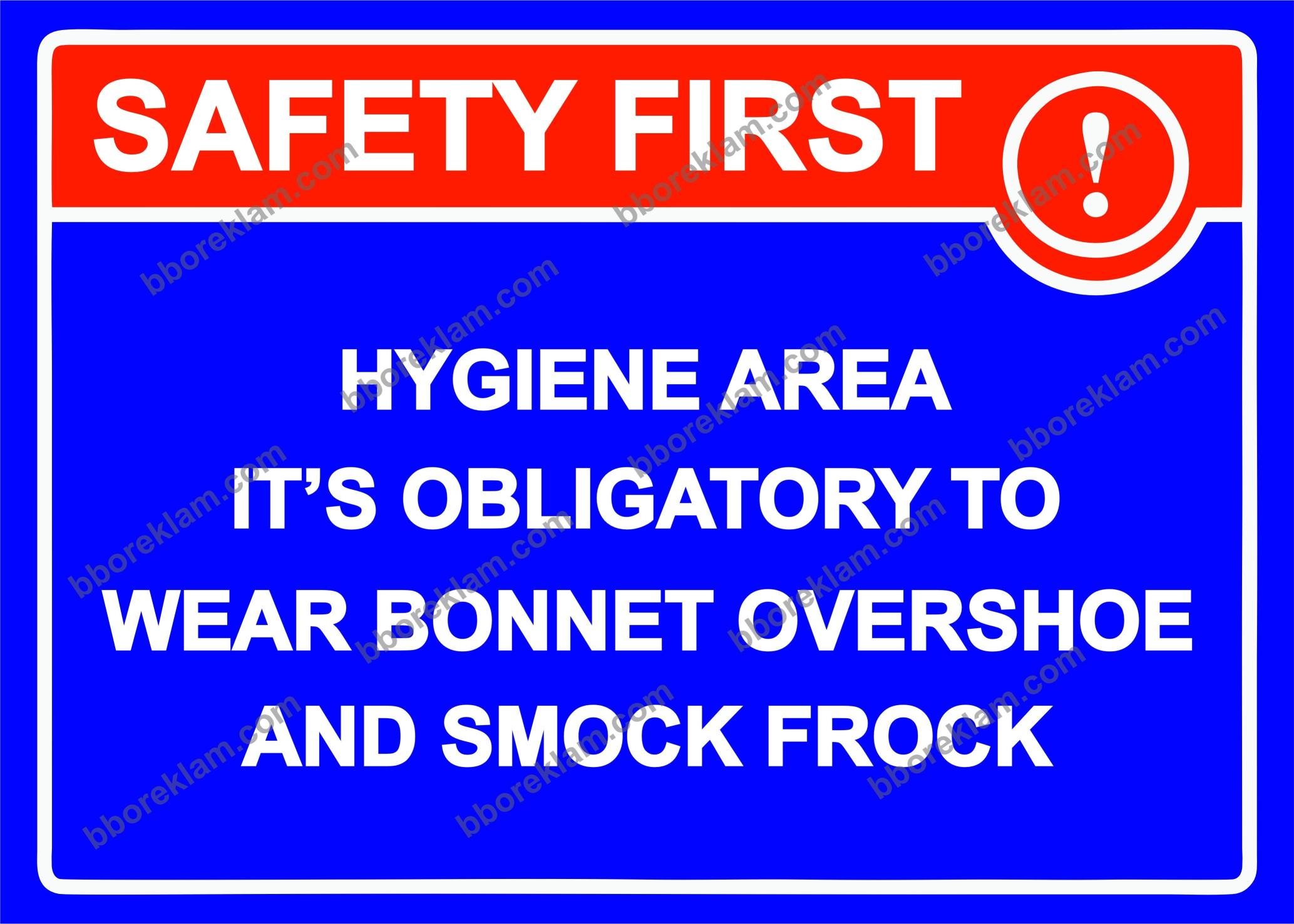 SAFETY FIRST! HYGIENE AREA IT’S OBLIGATORY TO WEAR BONNET OVERSHOE AND SMOCK FROCK Uyarı Levhası