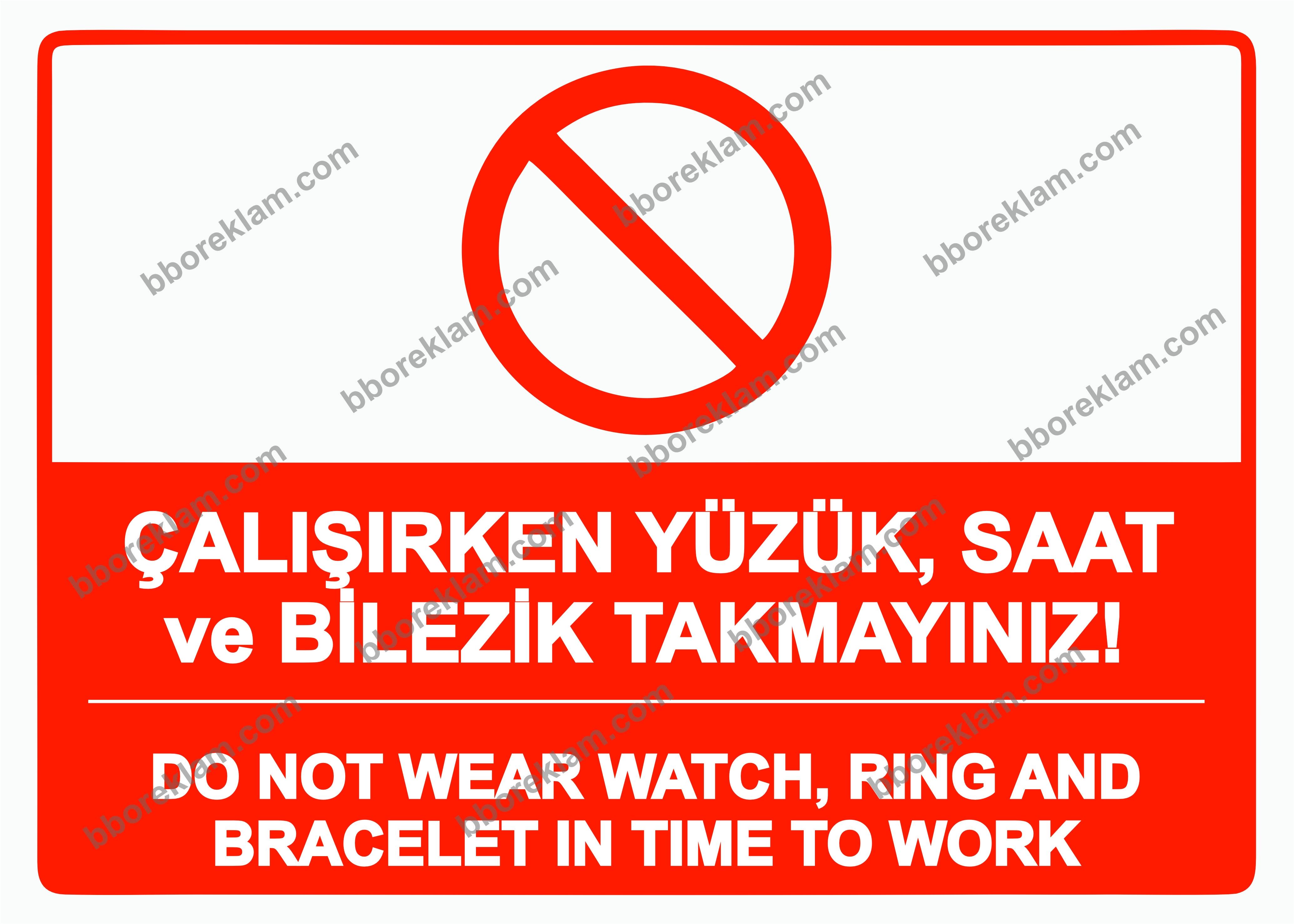 Çalışırken Yüzük, Saat ve Bilezik Takmayınız! DO NOT WEAR WATCH, RING AND BRACELET IN TIME TO WORK Uyarı Levhası