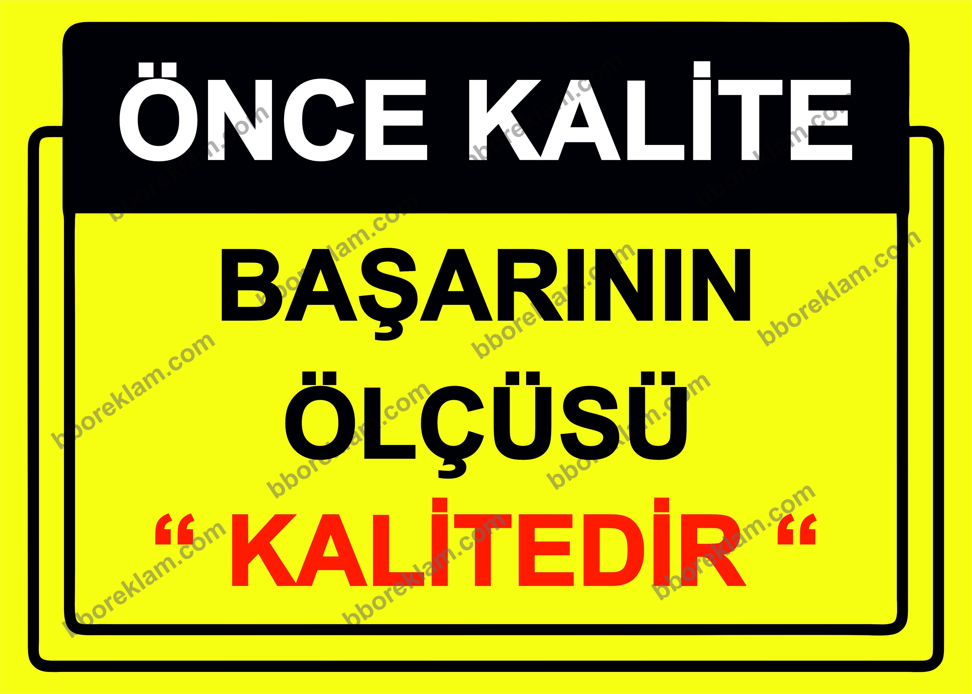 Önce Kalite.  Başarının Ölçüsü  ’’Kalitedir’’ Uyarı Levhası