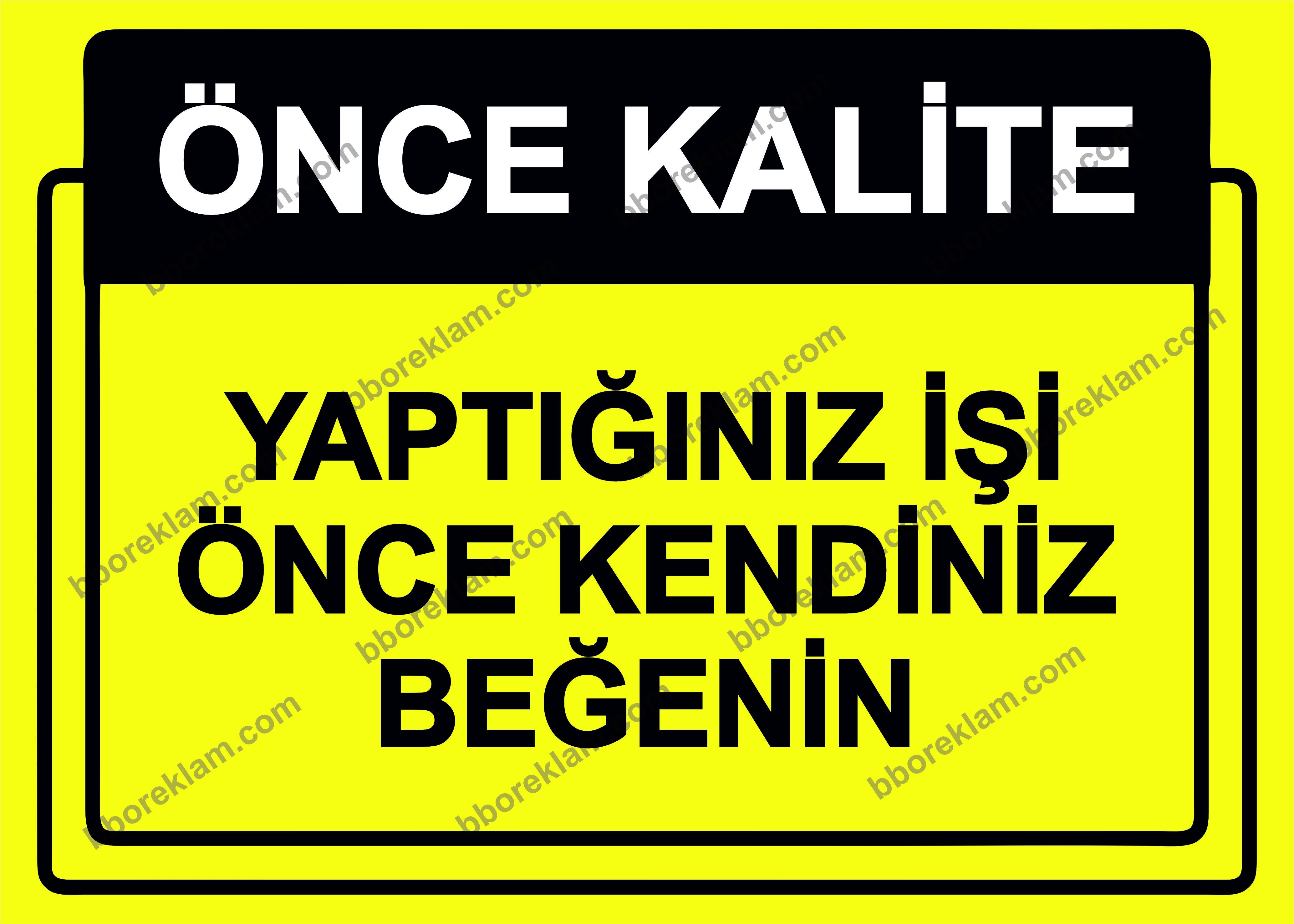 Önce Kalite.  Yaptığınız İşi Önce Kendiniz Beğenin Uyarı Levhası