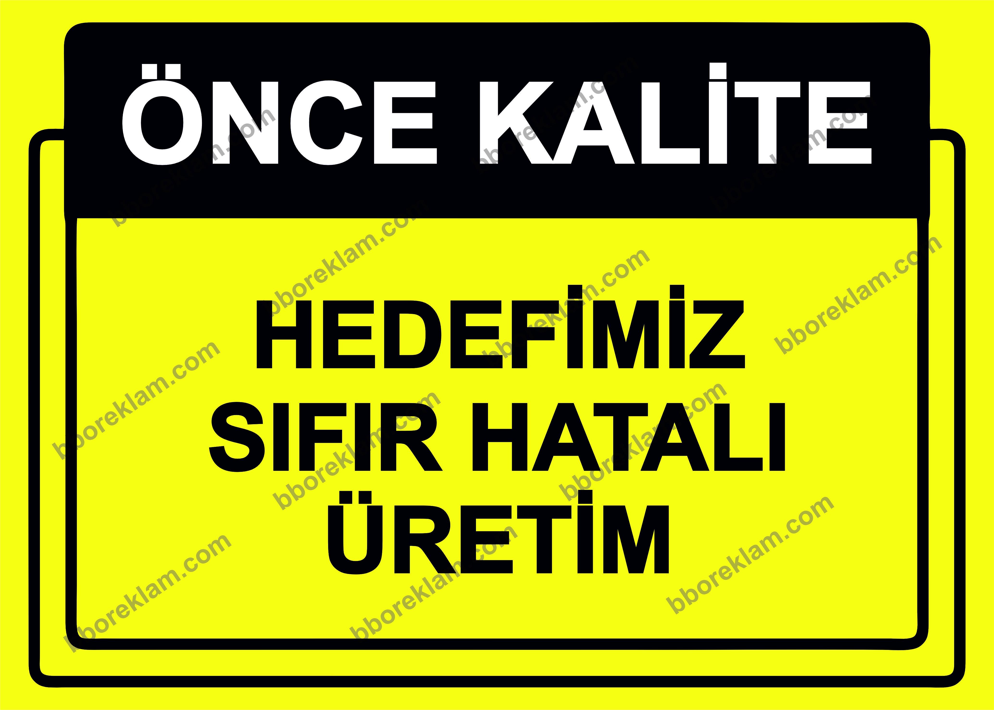 Önce Kalite.  Hedefimiz Sıfır Hatalı Üretim Uyarı Levhası