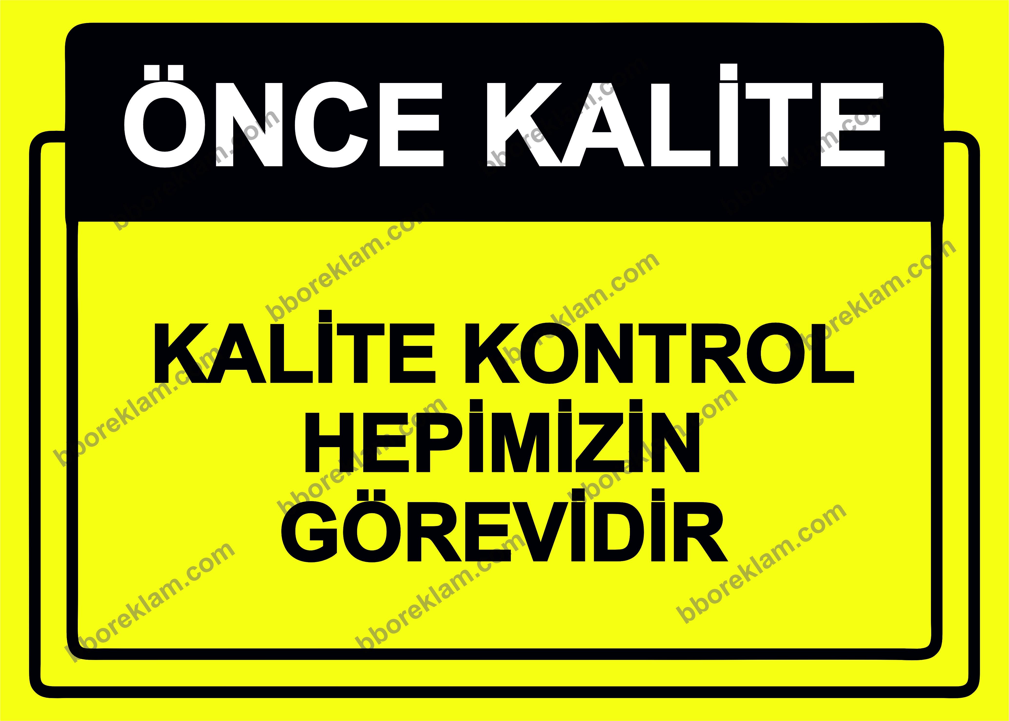 Önce Kalite.  Kalite Kontrol Hepimizin Görevidir Uyarı Levhası