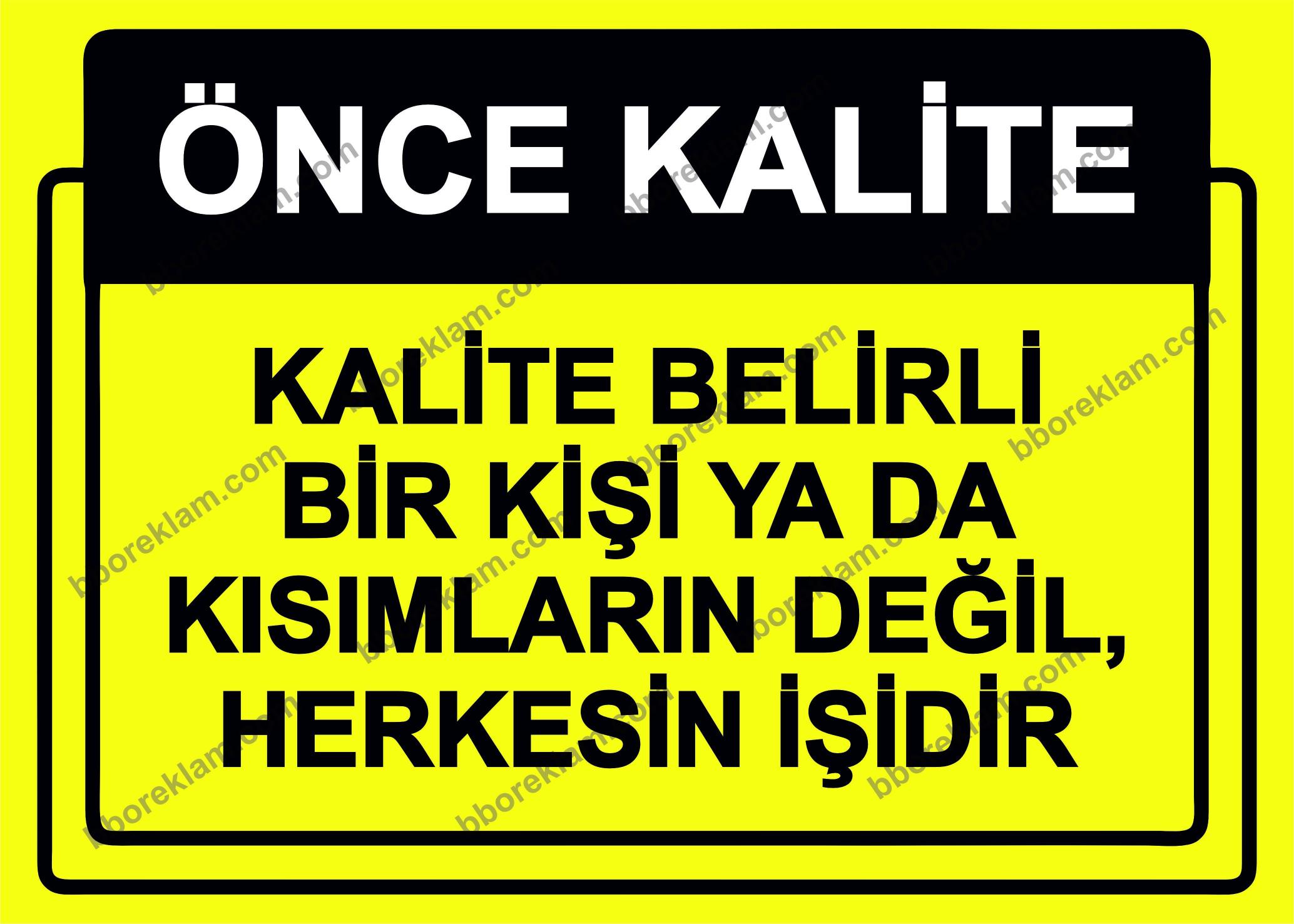 Önce Kalite.  Kalite Belirli Bir Kişi Yada Kısımların Değil, Herkesin İşidir Uyarı Levhası