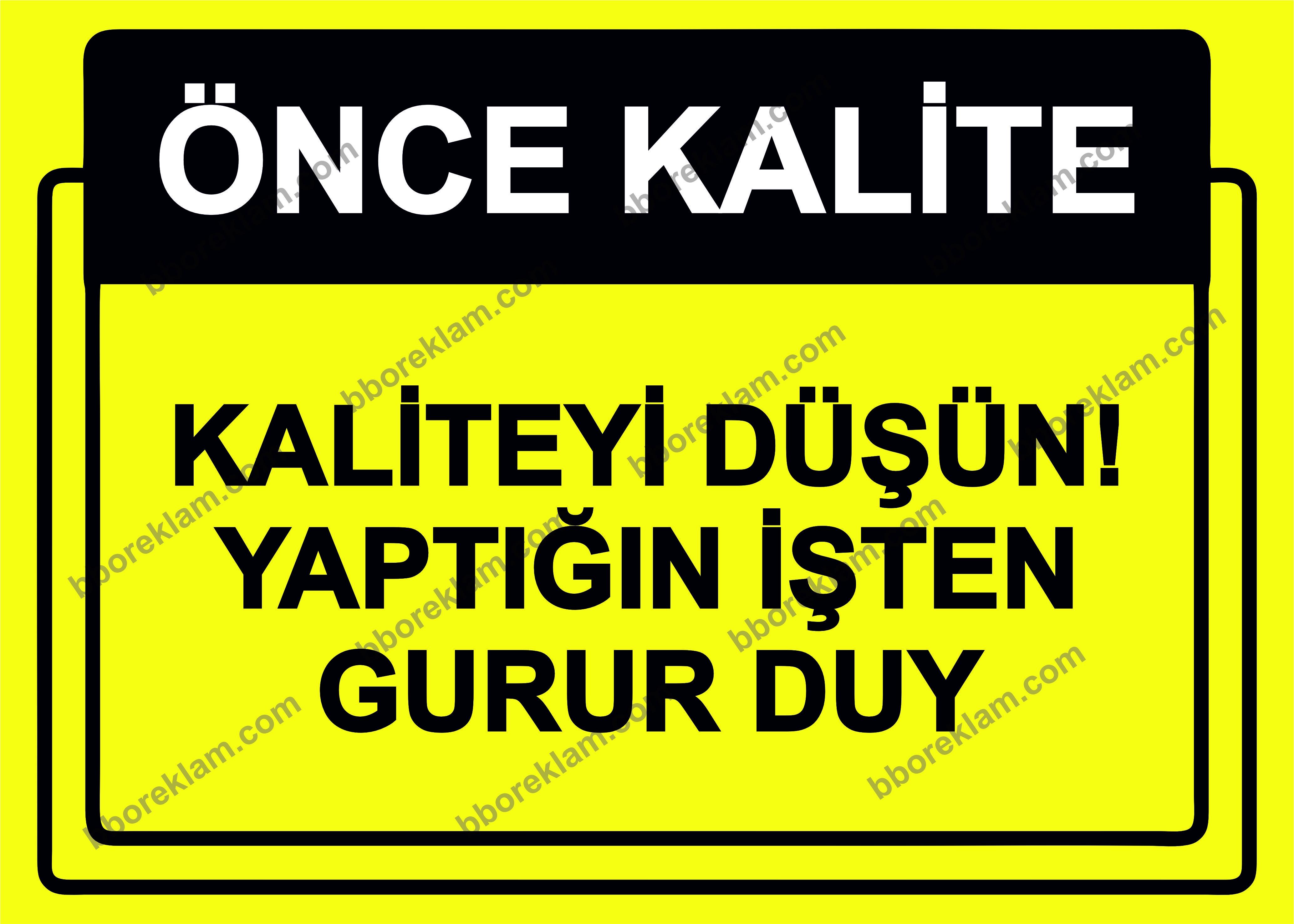 Önce Kalite.  Kaliteyi Düşün! Yaptığın İşten Gurur Duy Uyarı Levhası