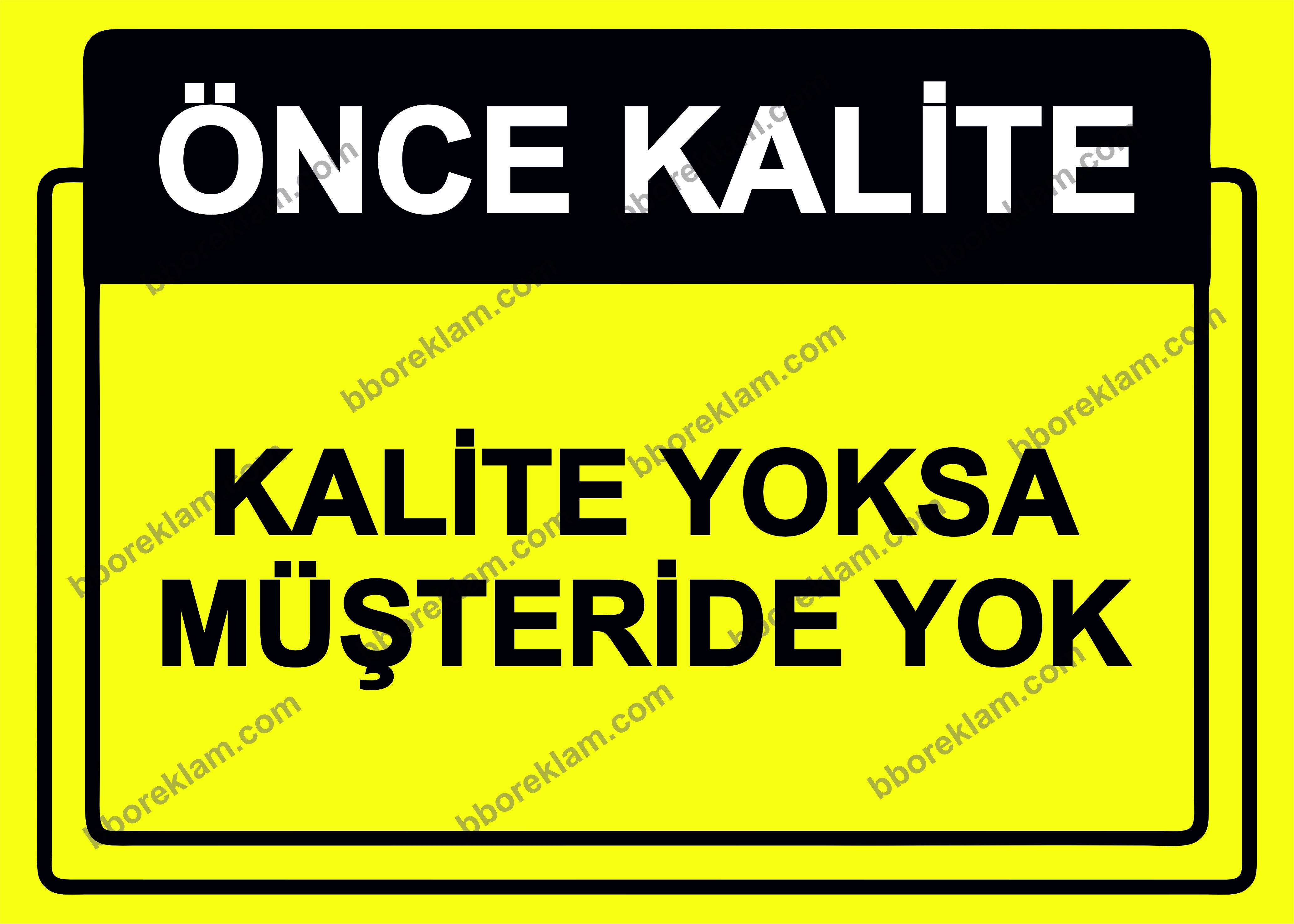 Önce Kalite.  Kalite Yoksa Müşteri De Yok Uyarı Levhası