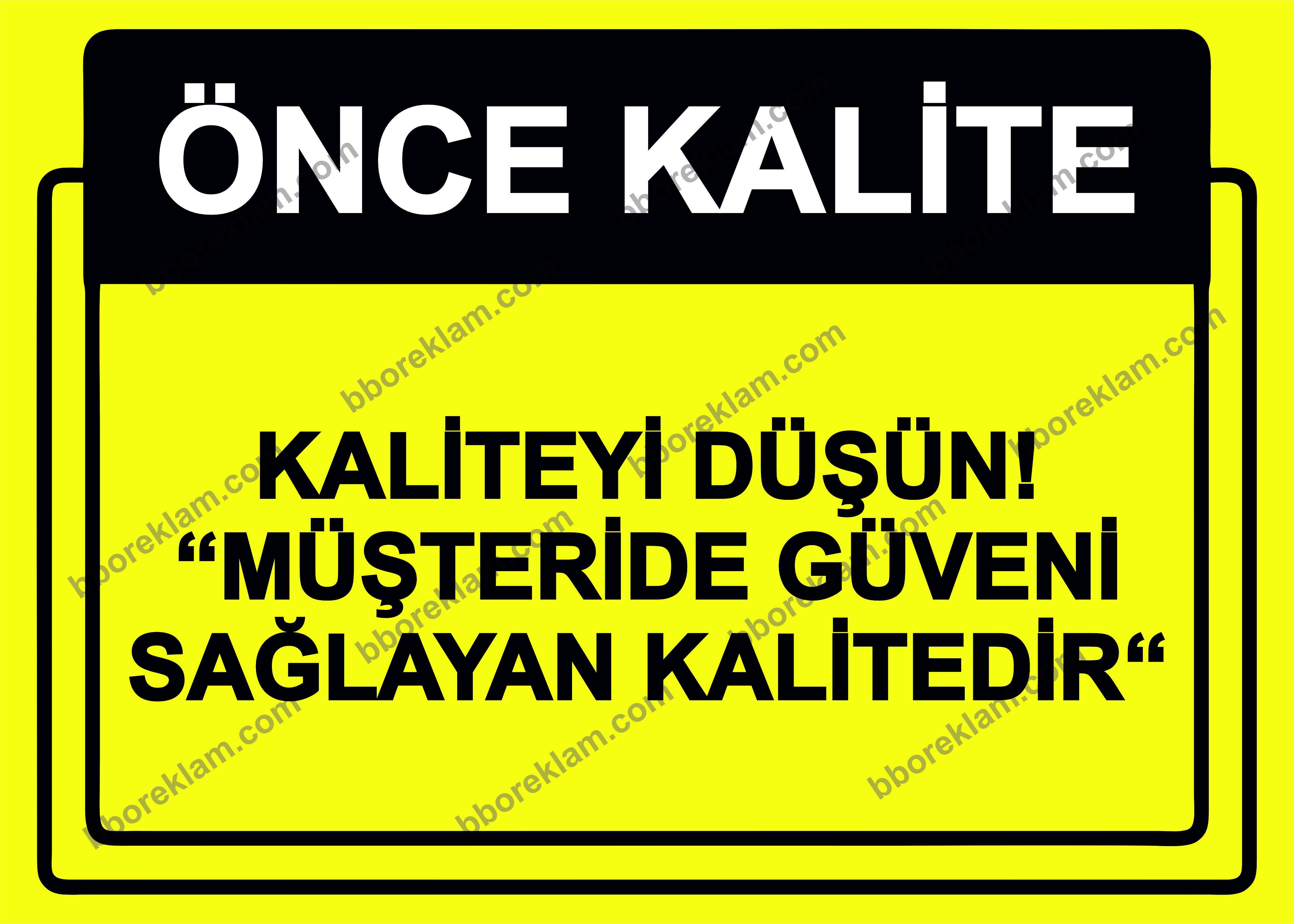 Önce Kalite.  Kaliteyi Düşün! ’’Müşteride Güveni Sağlayan Kalitedir’’ Uyarı Levhası