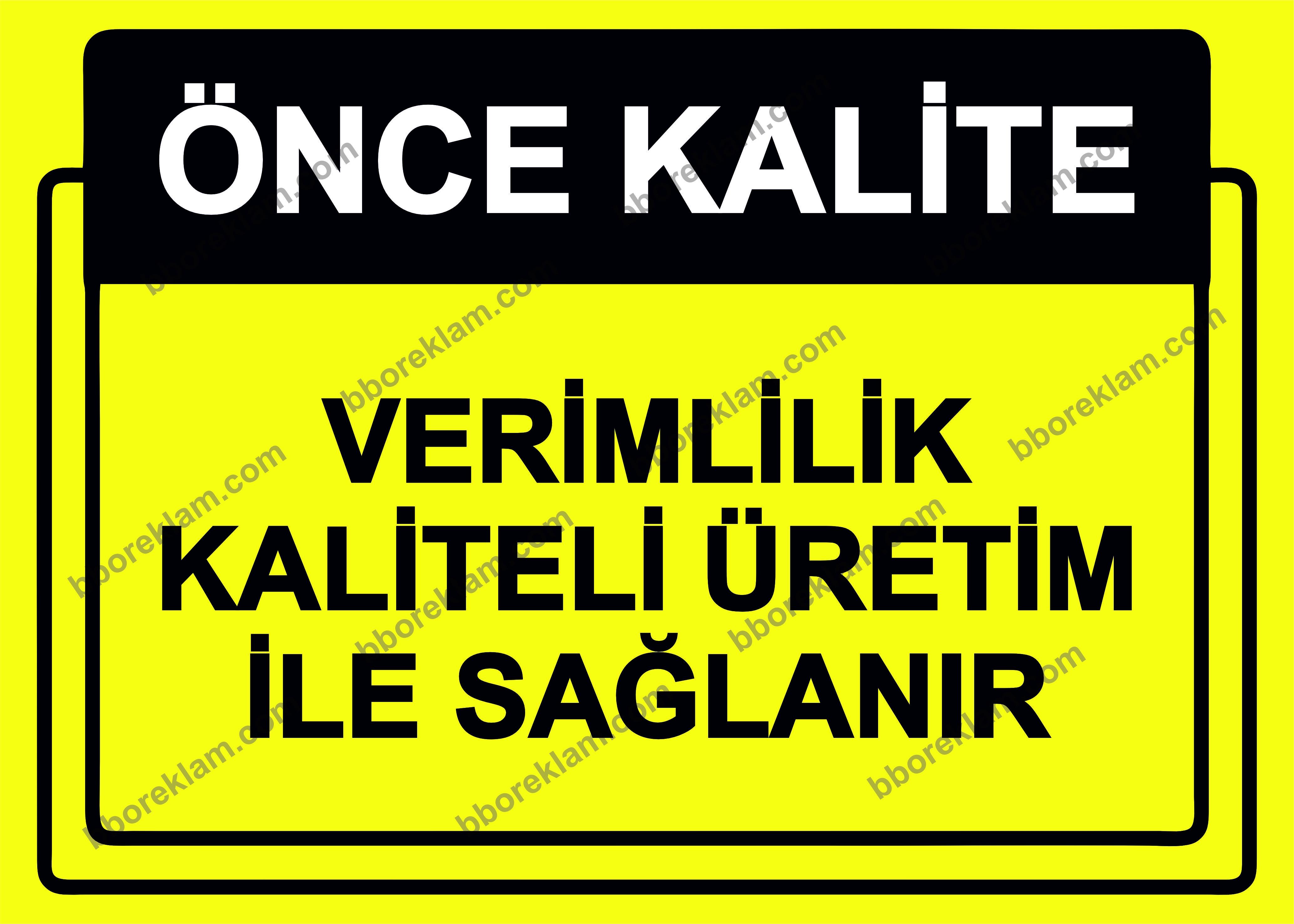 Önce Kalite.  Verimlilik Kaliteli Üretim İle Sağlanır Uyarı Levhası