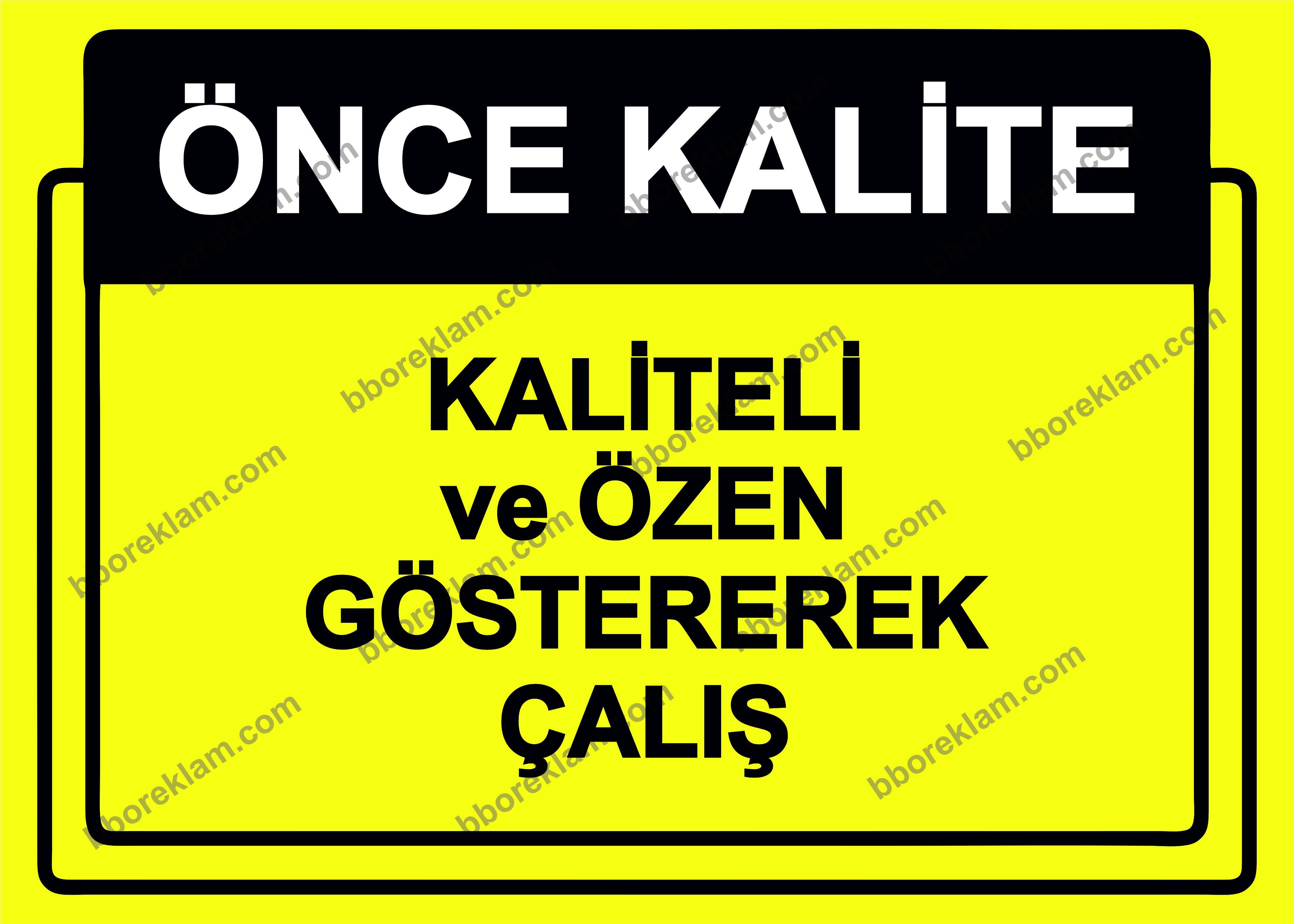 Önce Kalite.  Kaliteli ve Özen Göstererek Çalış Uyarı Levhası