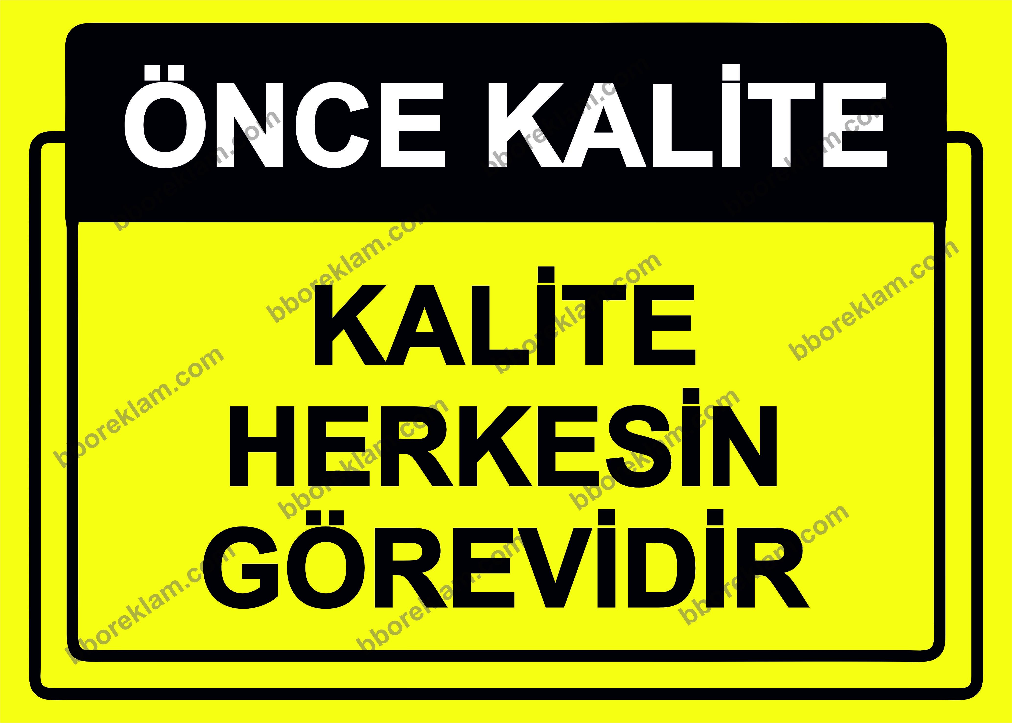 Önce Kalite.  Kalite Herkesin Görevidir Uyarı Levhası