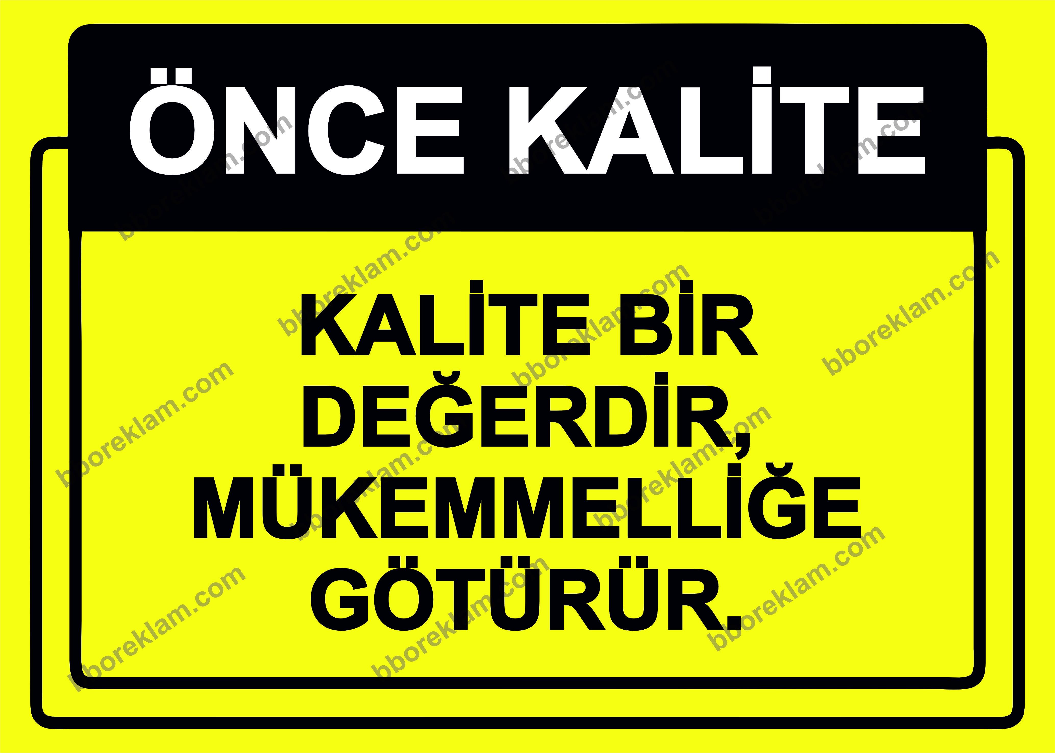 Önce Kalite.  Kalite Bir Değerdir, Mükemmelliğe Götürür. Uyarı Levhası