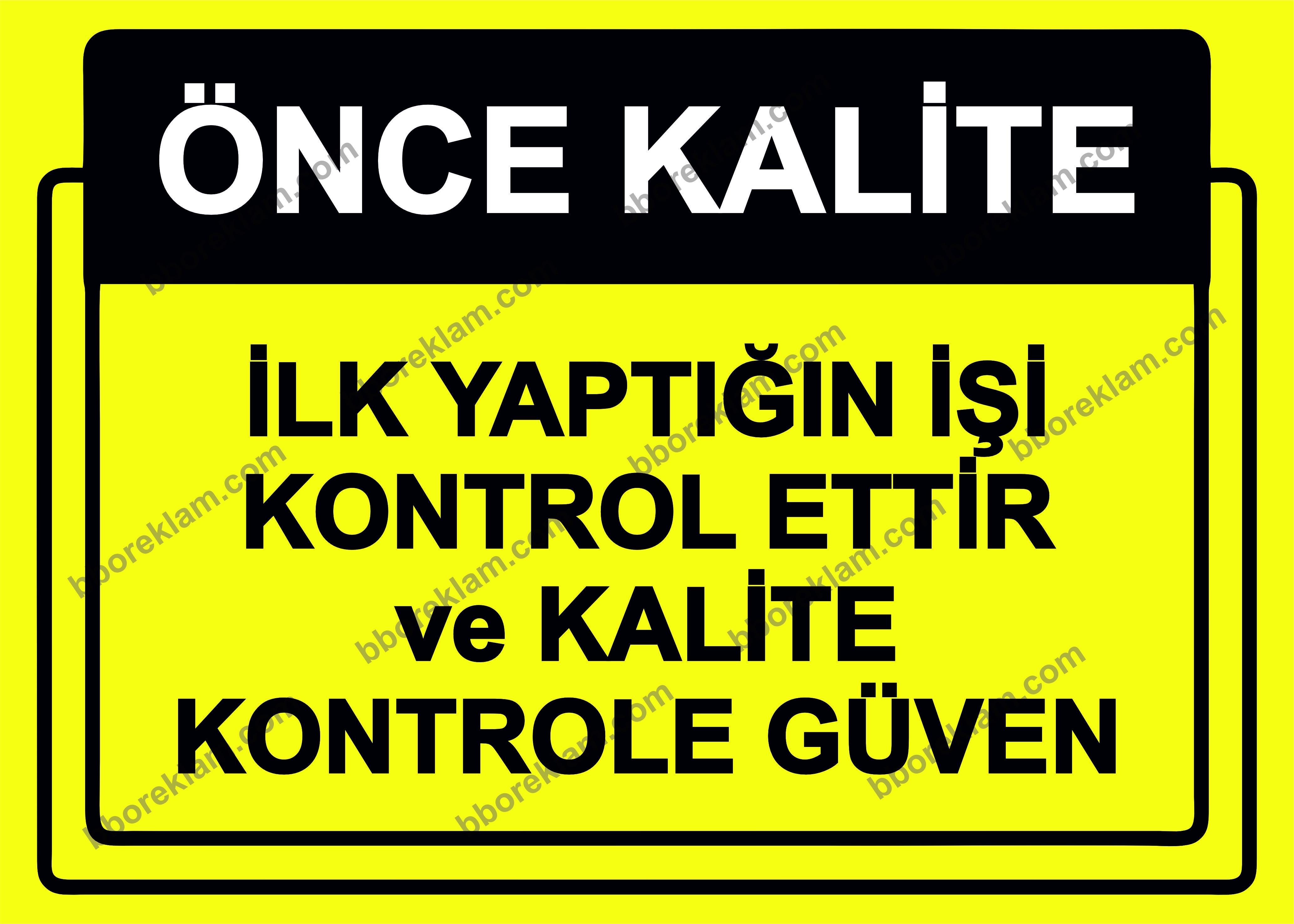 Önce Kalite.  İlk Yaptığın İşi Kontrol Ettir ve Kalite Kontrole Güven Uyarı Levhası