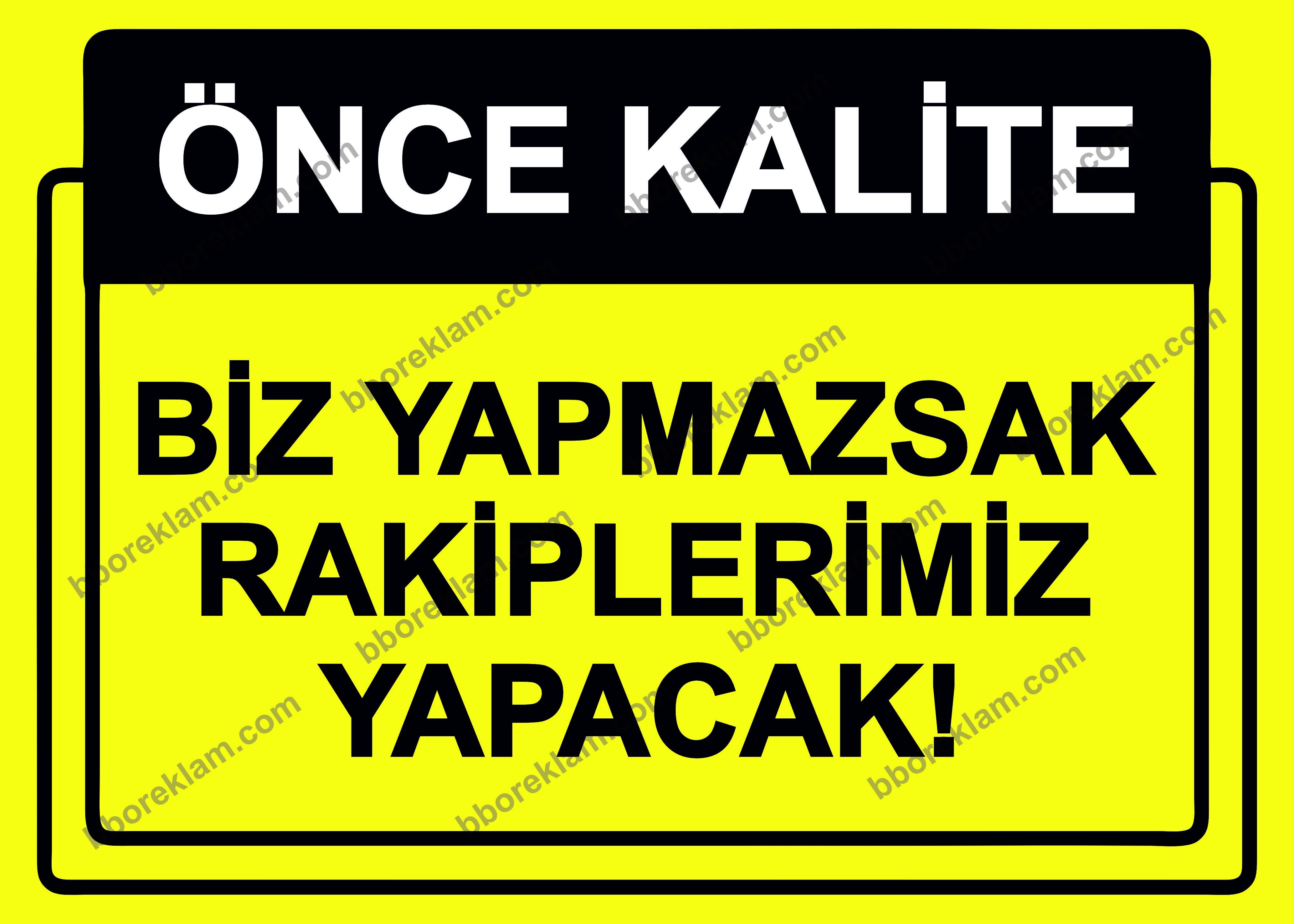 Önce Kalite.  Biz Yapmazsak Rakiplerimiz Yapacak! Uyarı Levhası